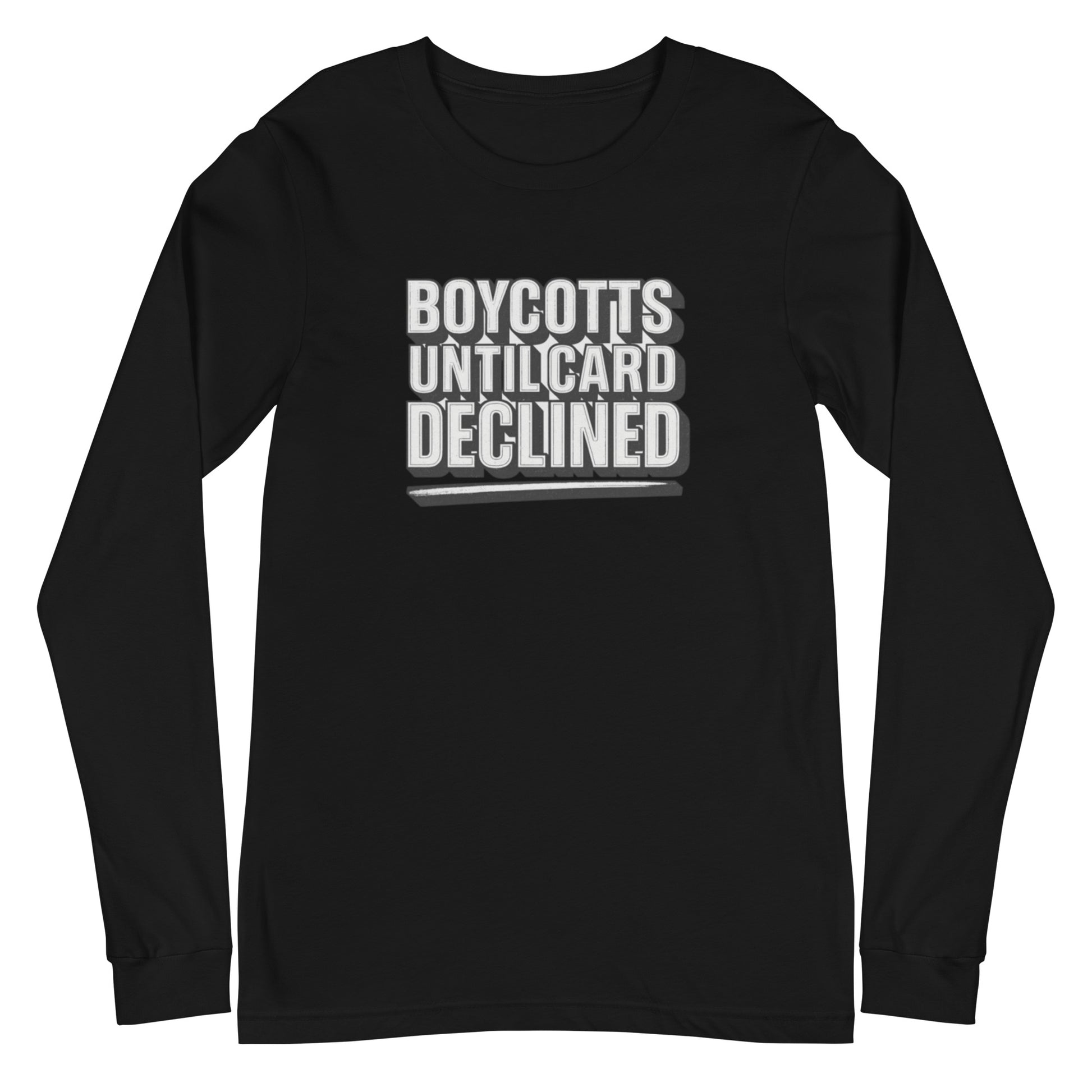 Boycotts until card declined - Sarcastic Long Sleeve Shirt | PureSarcasm in Sleeve Tee Black - Front View | Sarcastic Long sleeve | PureSarcasm