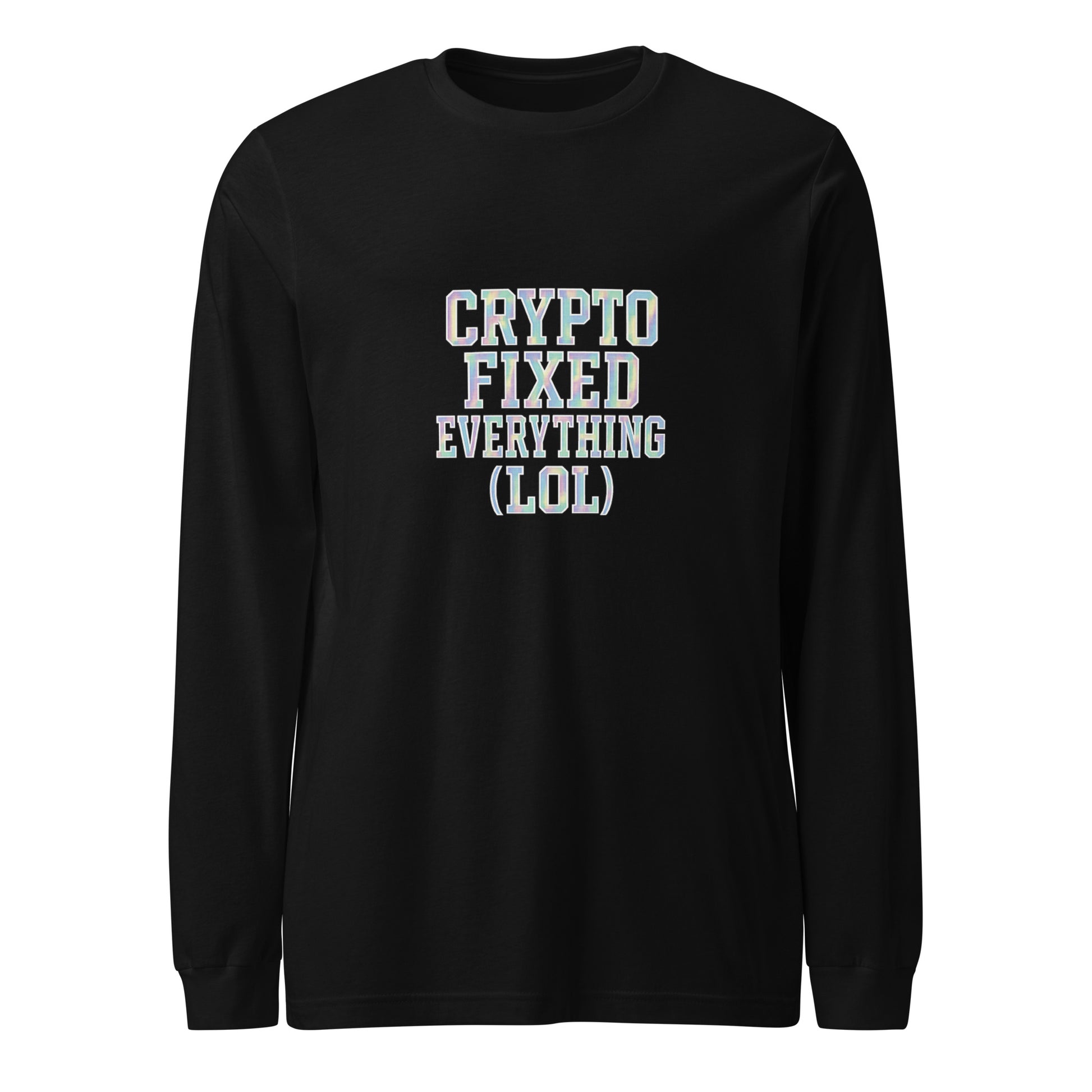 Crypto Fixed Everything (LOL) - Sarcastic Long Sleeve Shirt | PureSarcasm in Sleeve Tee Black - Front View | Sarcastic Long sleeve | PureSarcasm