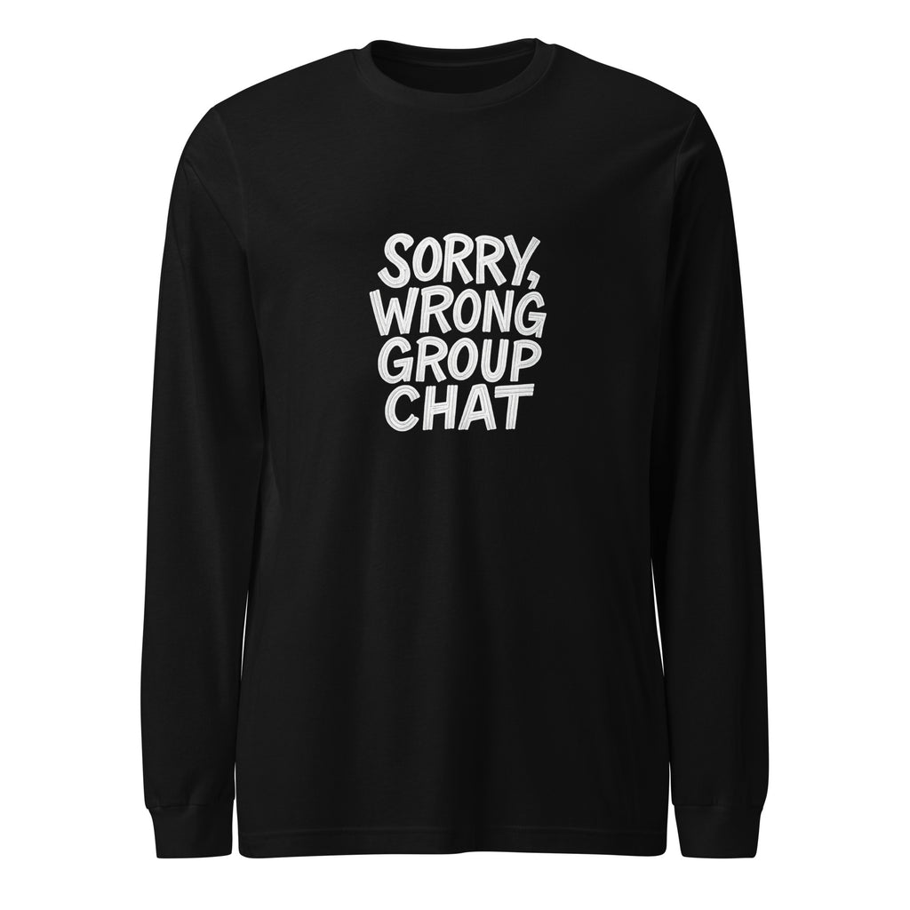 Sorry, Wrong Group Chat sarcastic long sleeve shirt - black, front view