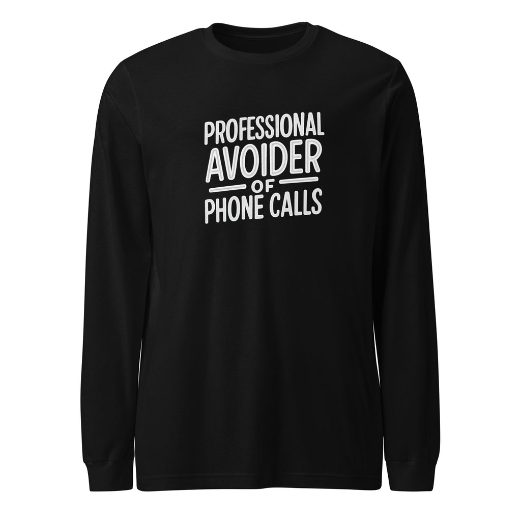 Professional Avoider of Phone Calls sarcastic long sleeve shirt - black, front view