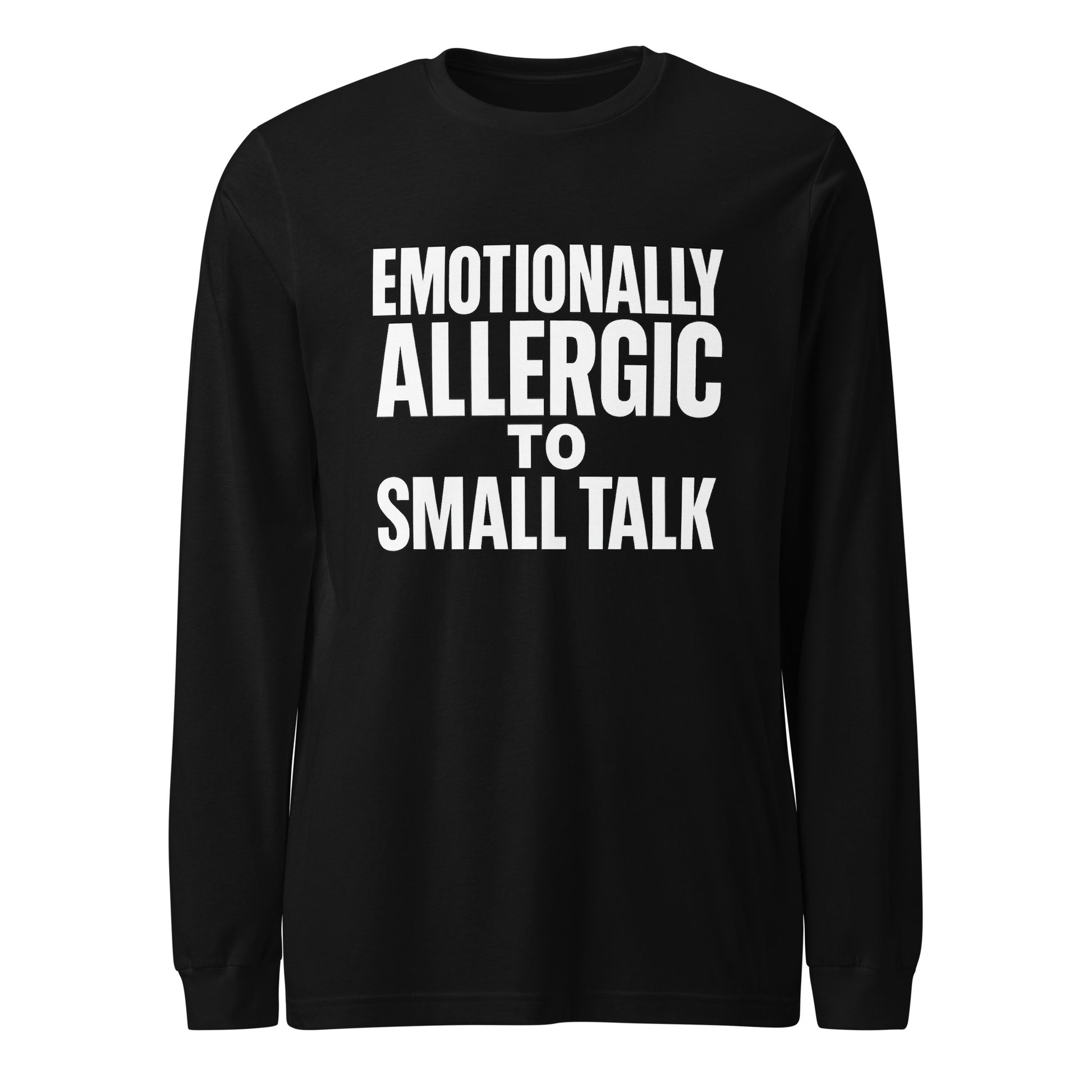 Emotionally Allergic to Small Talk - Sarcastic Long Sleeve Shirt in Sleeve Tee Black - Front View | Sarcastic Long sleeve | PureSarcasm