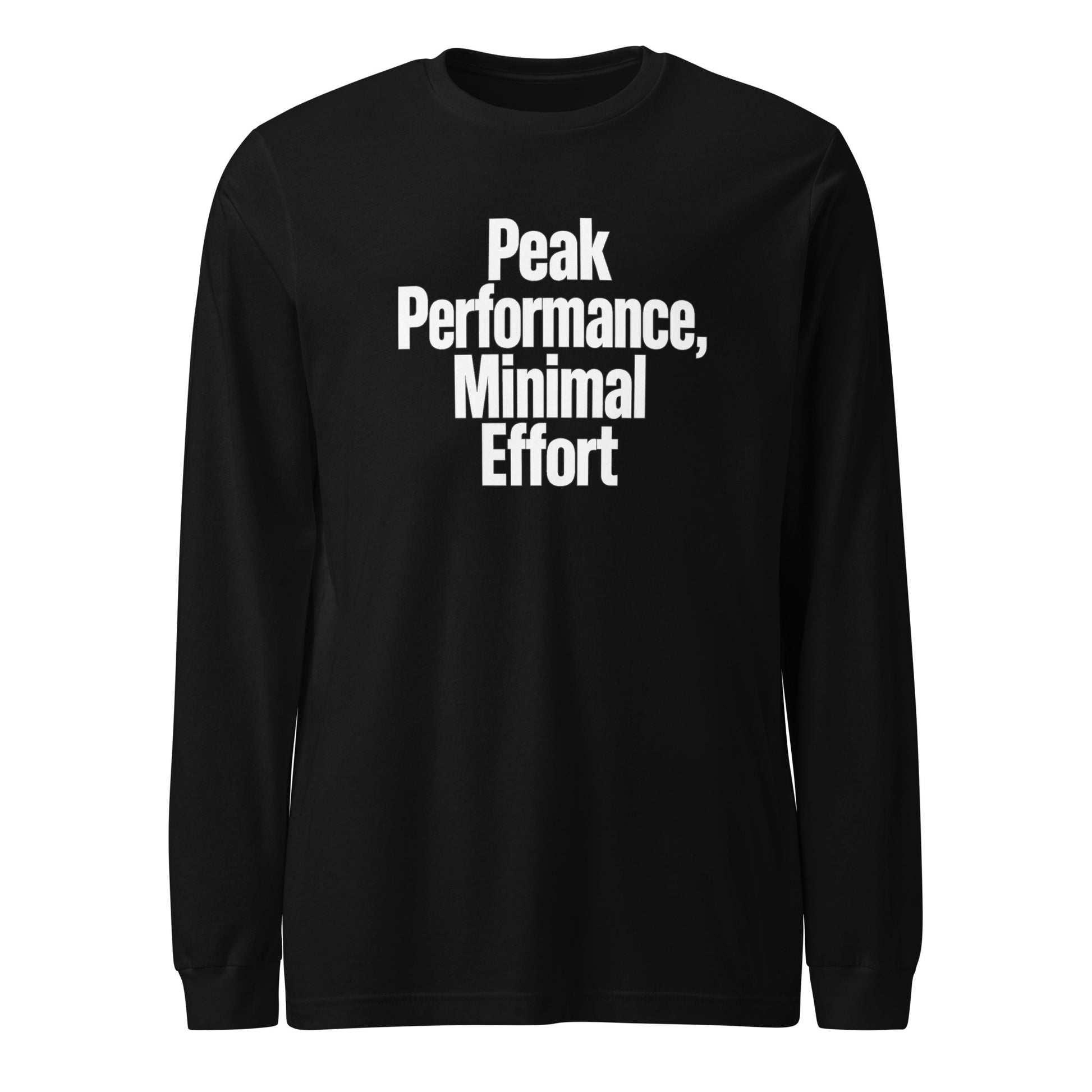 Peak Performance, Minimal Effort - Sarcastic Long Sleeve Shirt in Sleeve Tee Black - Front View | Sarcastic Long sleeve | PureSarcasm