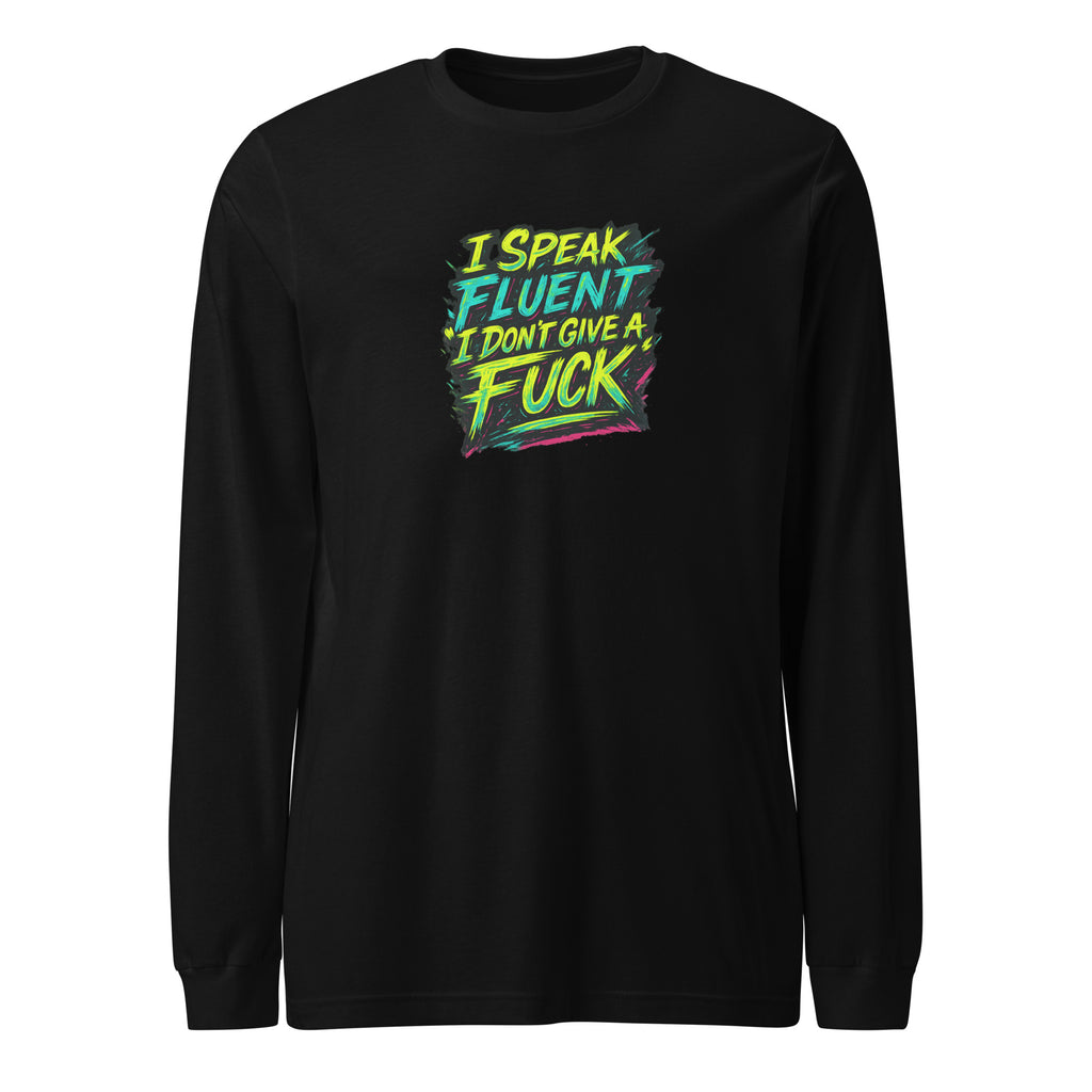 I Speak Fluent “I Don’t Give A F*ck” - Sarcastic Long Sleeve | PureSarcasm in Sleeve Tee Black - Front View | Sarcastic Long Sleeve | PureSarcasm