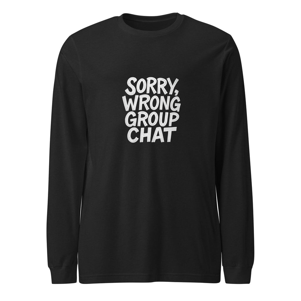 Sorry, Wrong Group Chat sarcastic long sleeve shirt - black heather, front view