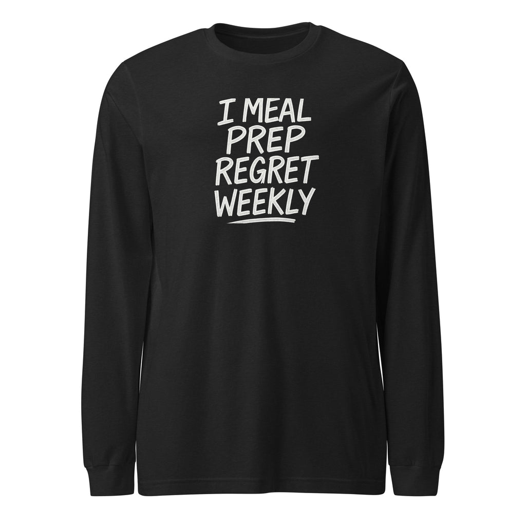 I Meal Prep Regret Weekly sarcastic long sleeve shirt - black heather, front view