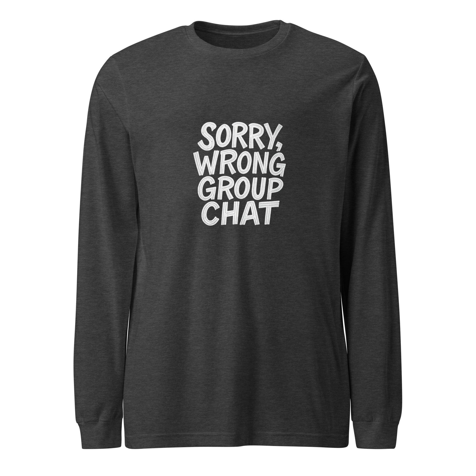 Sorry, Wrong Group Chat sarcastic long sleeve shirt - dark grey heather, front view