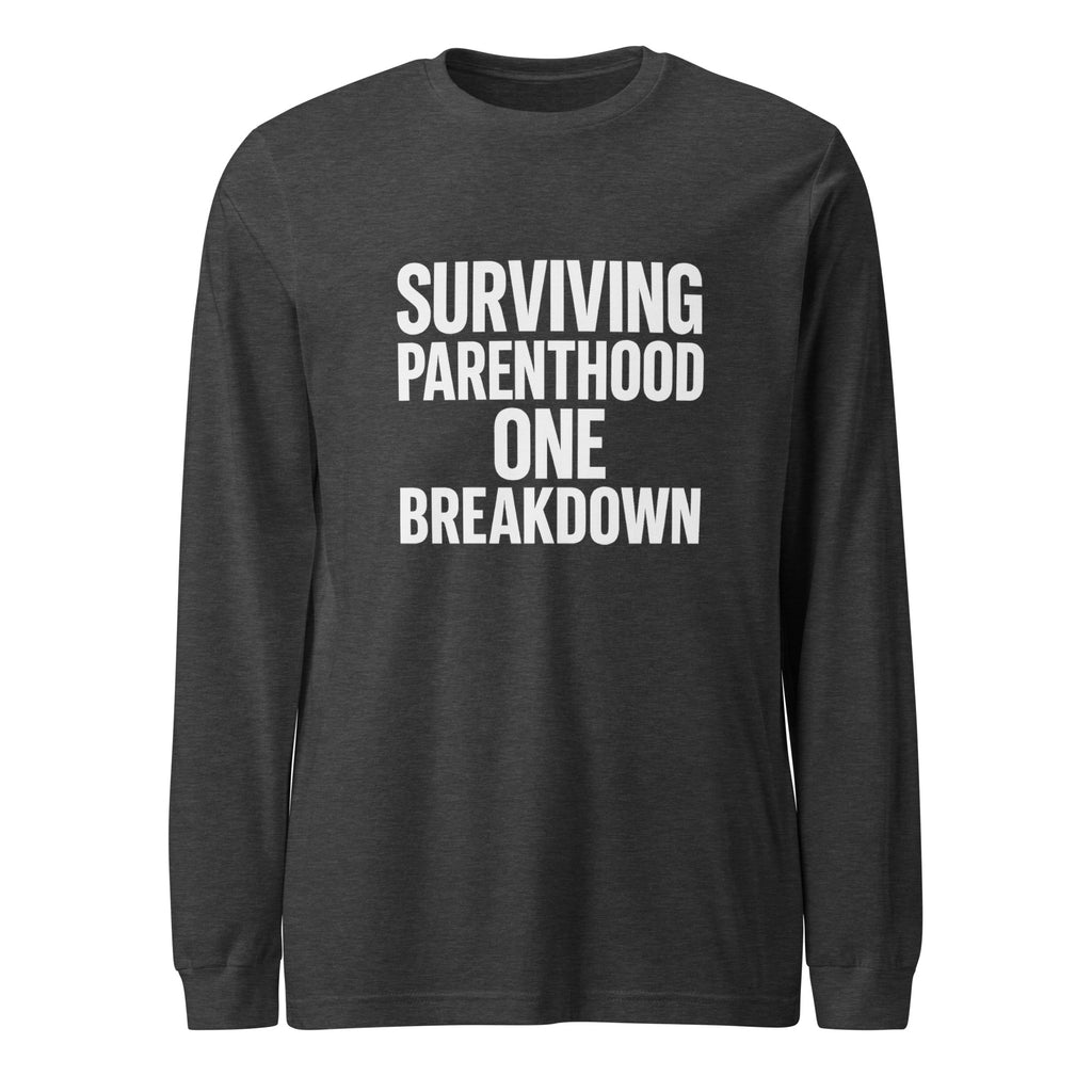 Surviving Parenthood One Breakdown - Sarcastic Long Sleeve Shirt in Dark Grey Heather - Front View | Sarcastic Long sleeve | PureSarcasm