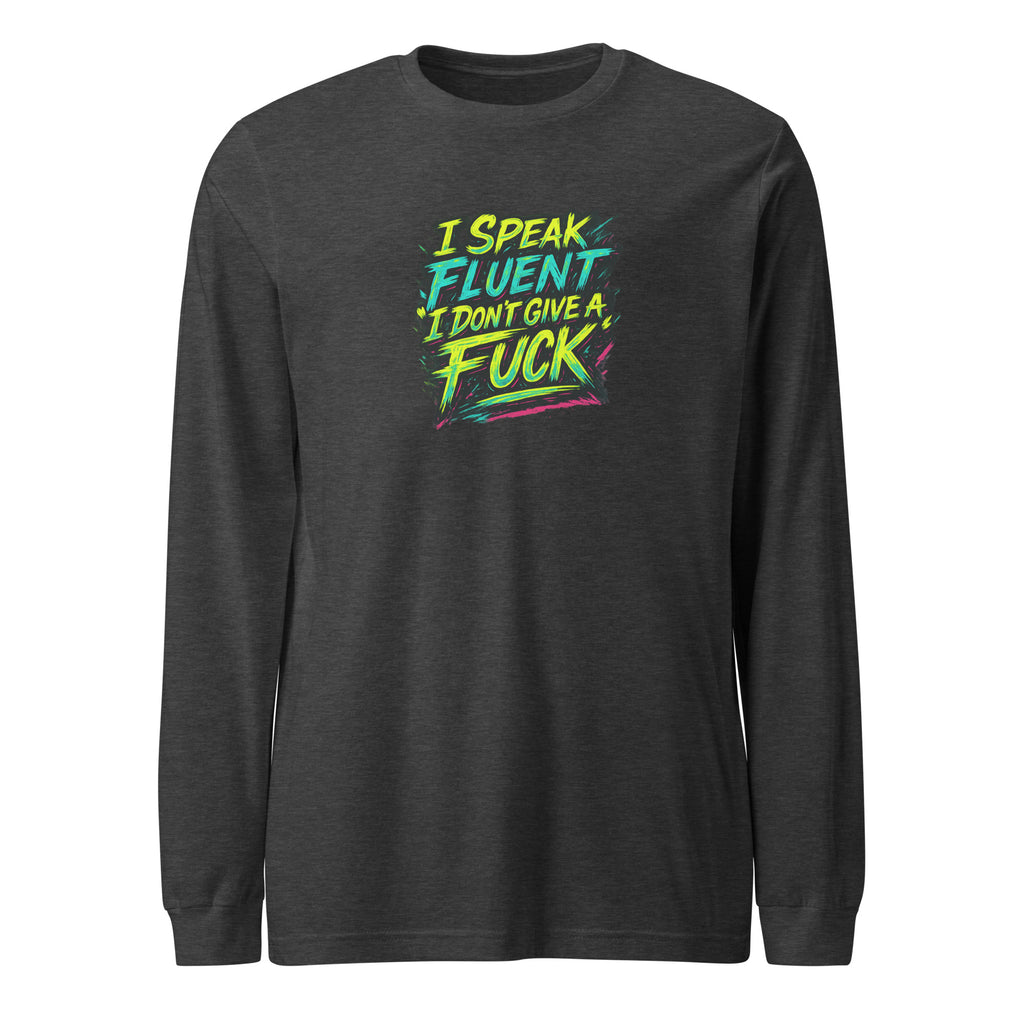 I Speak Fluent “I Don’t Give A F*ck” - Sarcastic Long Sleeve | PureSarcasm in Dark Grey Heather - Front View | Sarcastic Long Sleeve | PureSarcasm