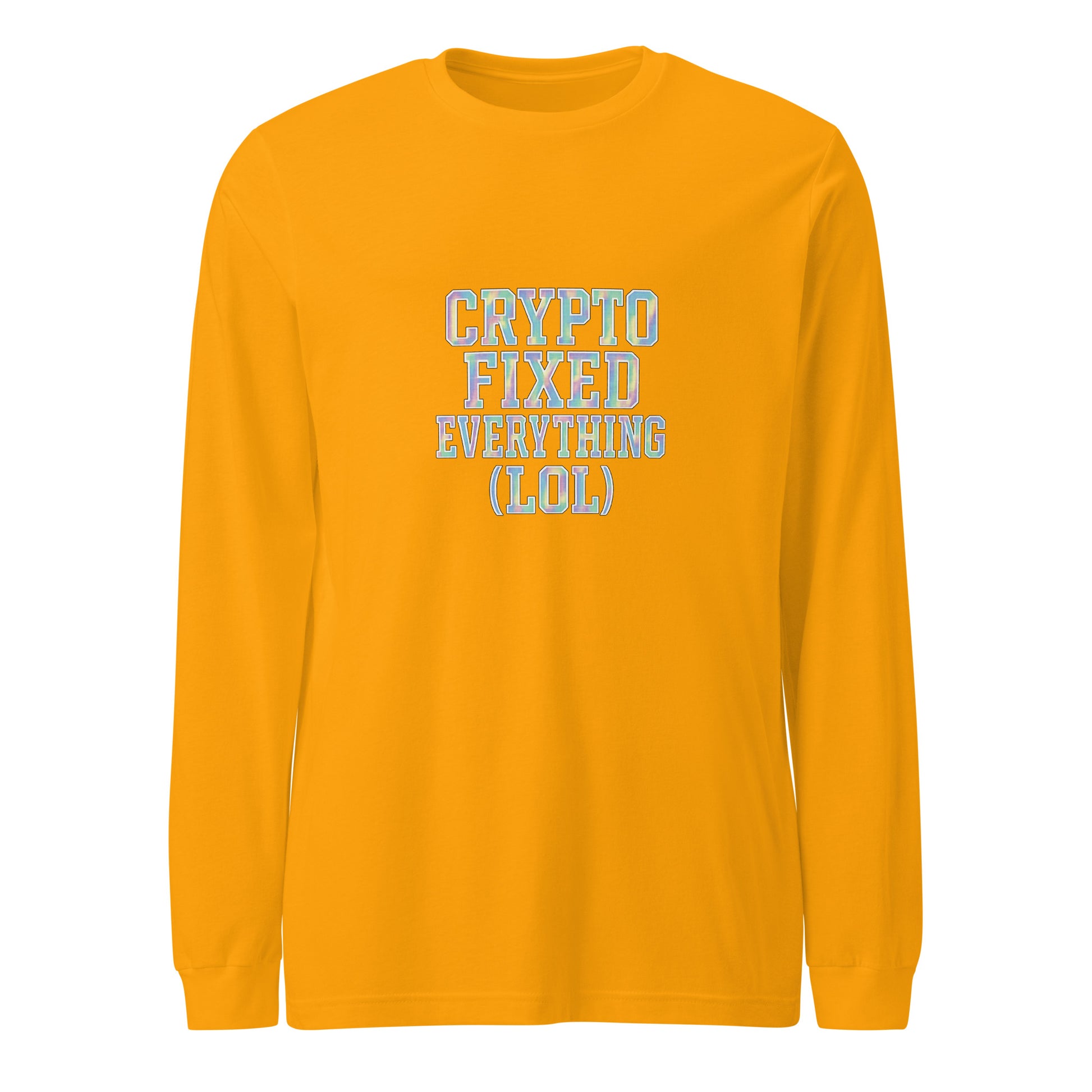 Crypto Fixed Everything (LOL) - Sarcastic Long Sleeve Shirt | PureSarcasm in Sleeve Tee Gold - Front View | Sarcastic Long sleeve | PureSarcasm