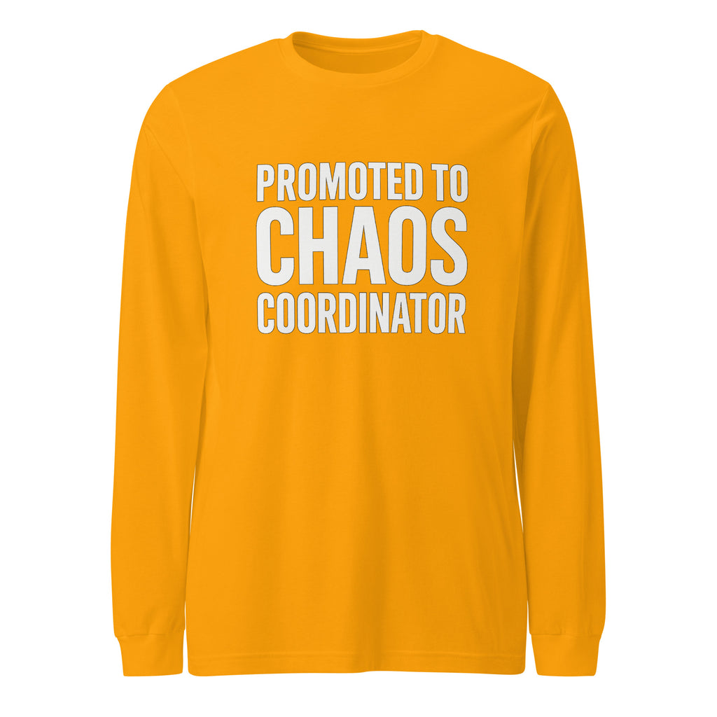 Promoted to Chaos Coordinator - Sarcastic Long Sleeve Shirt in Sleeve Tee Gold - Front View | Sarcastic Long sleeve | PureSarcasm