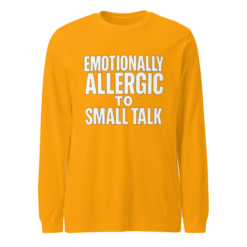 Emotionally Allergic to Small Talk - Sarcastic Long Sleeve Shirt in Sleeve Tee Gold - Front View | Sarcastic Long sleeve | PureSarcasm