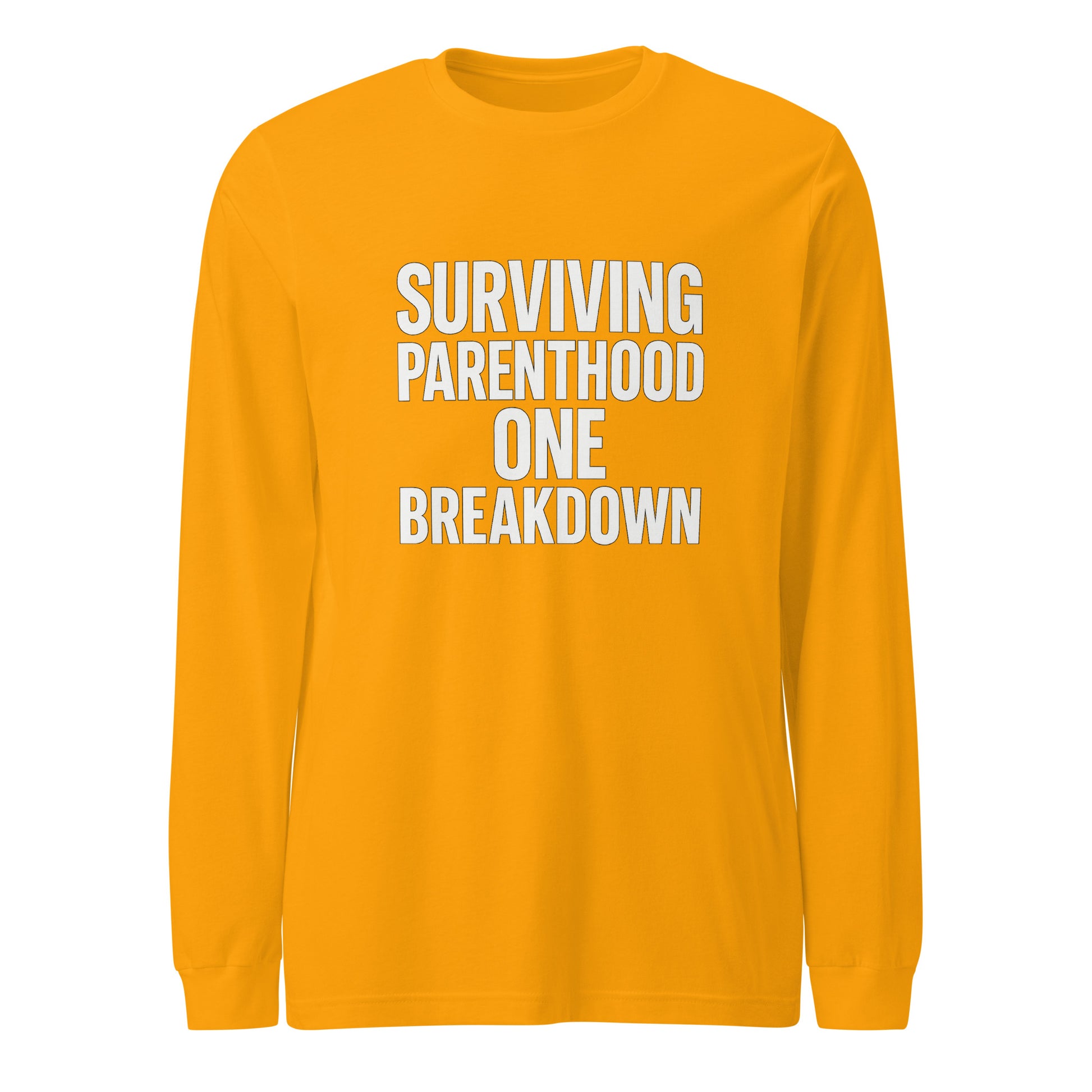 Surviving Parenthood One Breakdown - Sarcastic Long Sleeve Shirt in Sleeve Tee Gold - Front View | Sarcastic Long sleeve | PureSarcasm