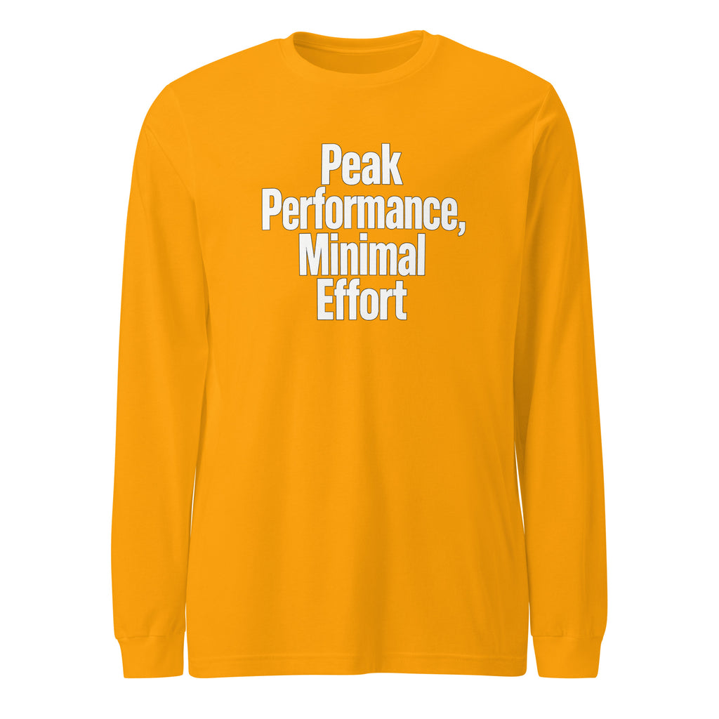 Peak Performance, Minimal Effort - Sarcastic Long Sleeve Shirt in Sleeve Tee Gold - Front View | Sarcastic Long sleeve | PureSarcasm