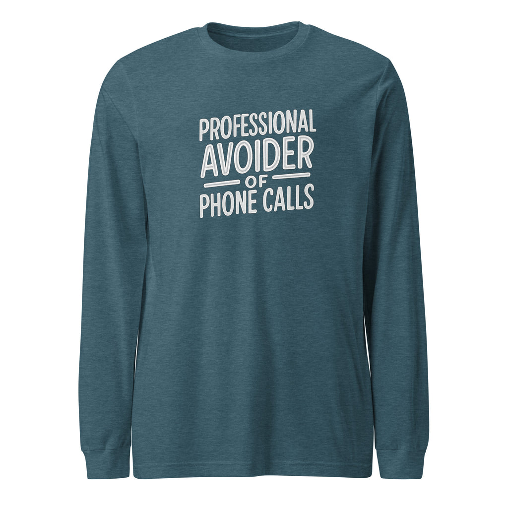 Professional Avoider of Phone Calls sarcastic long sleeve shirt - heather deep teal, front view
