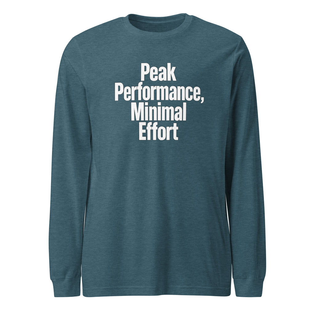 Peak Performance, Minimal Effort - Sarcastic Long Sleeve Shirt in Heather Deep Teal - Front View | Sarcastic Long sleeve | PureSarcasm