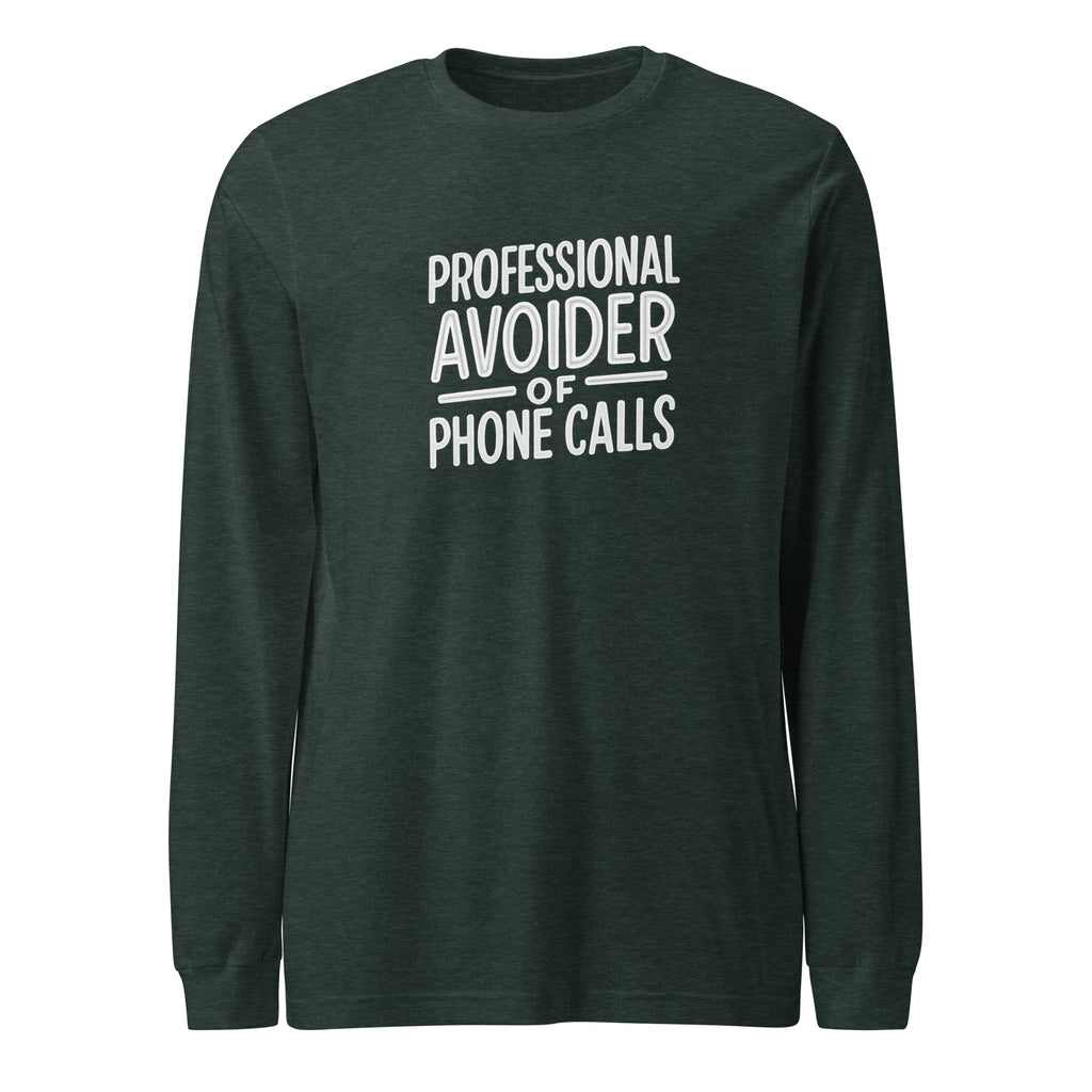 Professional Avoider of Phone Calls sarcastic long sleeve shirt - heather forest, front view