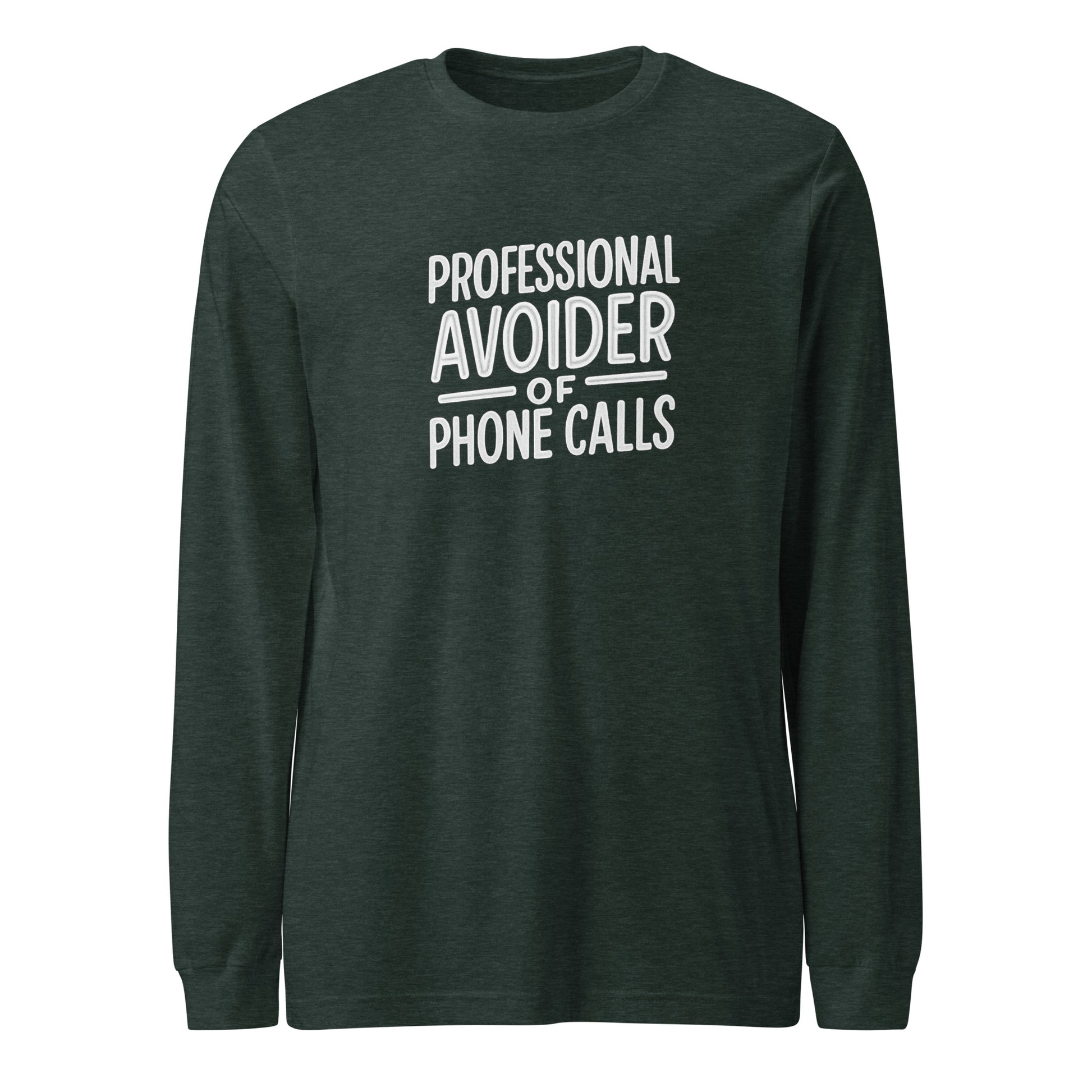 Professional Avoider of Phone Calls sarcastic long sleeve shirt - heather forest, front view