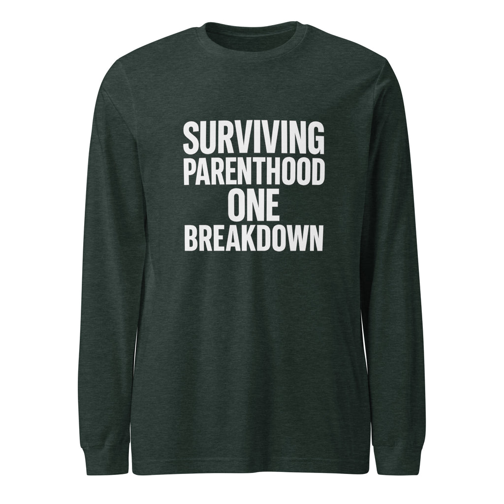Surviving Parenthood One Breakdown - Sarcastic Long Sleeve Shirt in Tee Heather Forest - Front View | Sarcastic Long sleeve | PureSarcasm
