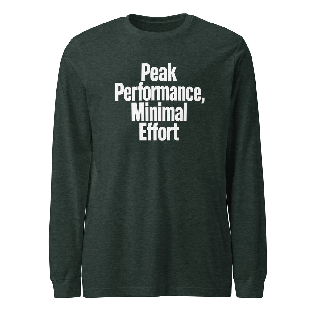 Peak Performance, Minimal Effort - Sarcastic Long Sleeve Shirt in Tee Heather Forest - Front View | Sarcastic Long sleeve | PureSarcasm