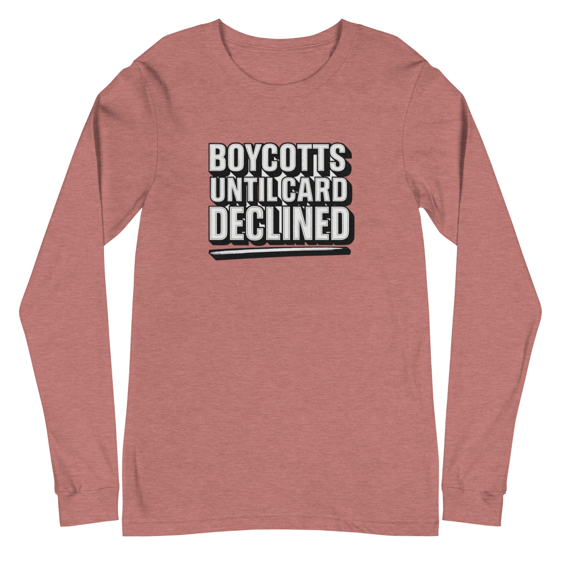 Boycotts until card declined - Sarcastic Long Sleeve Shirt | PureSarcasm in Tee Heather Mauve - Front View | Sarcastic Long sleeve | PureSarcasm