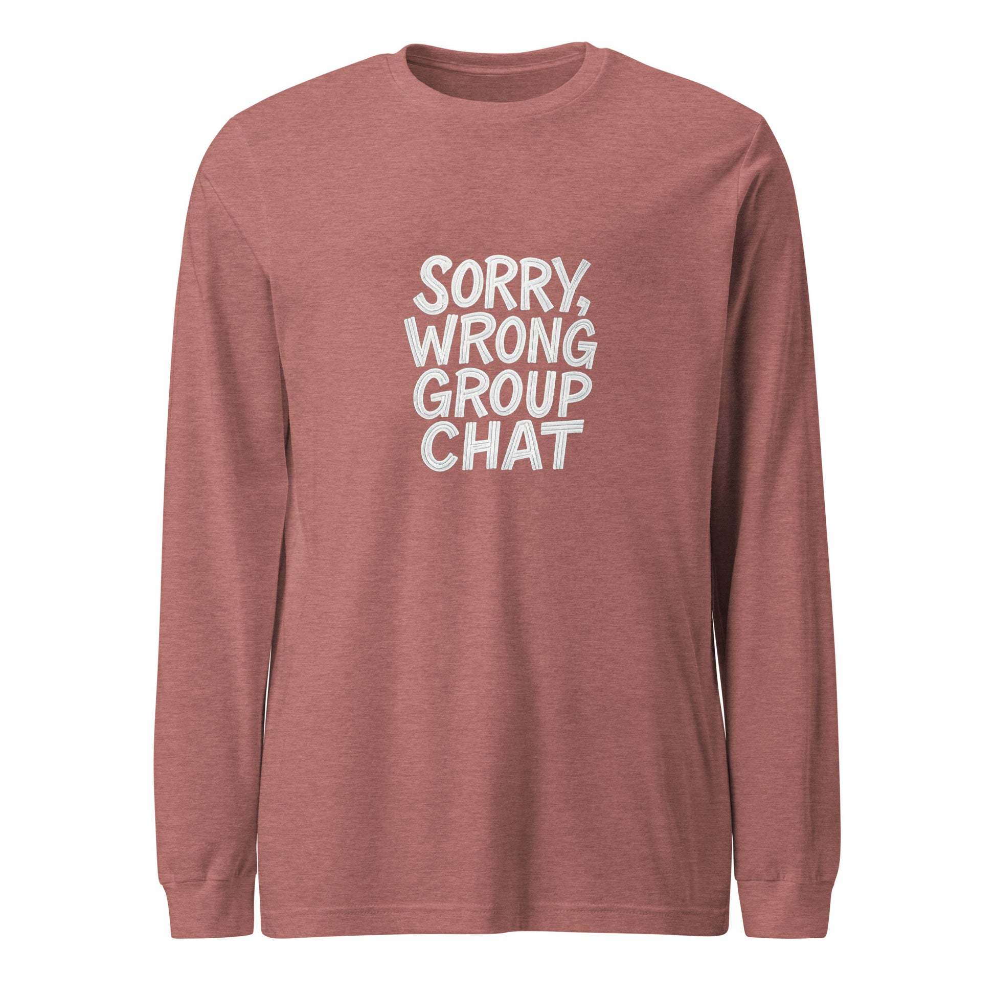 Sorry, Wrong Group Chat sarcastic long sleeve shirt - heather mauve, front view