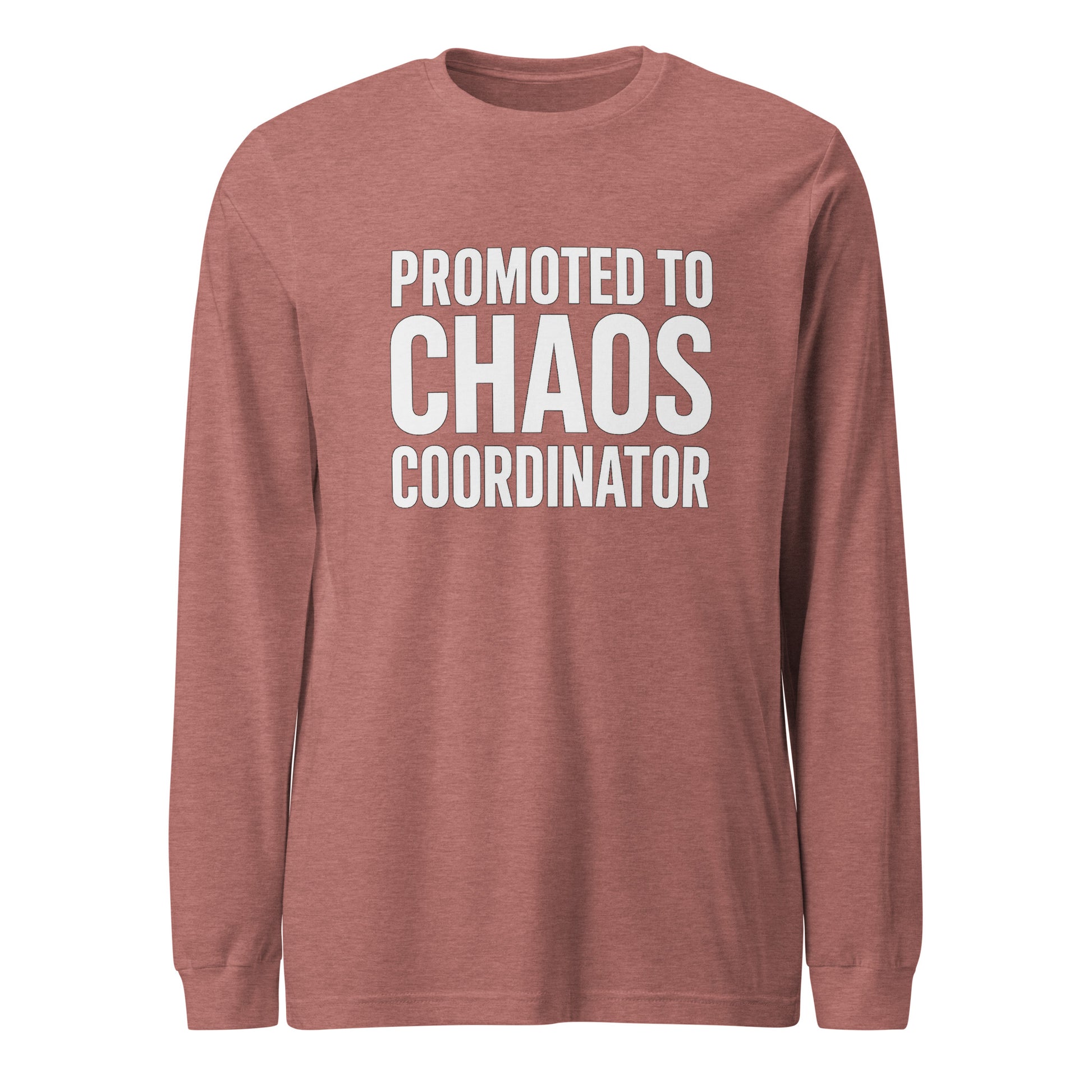 Promoted to Chaos Coordinator - Sarcastic Long Sleeve Shirt in Tee Heather Mauve - Front View | Sarcastic Long sleeve | PureSarcasm