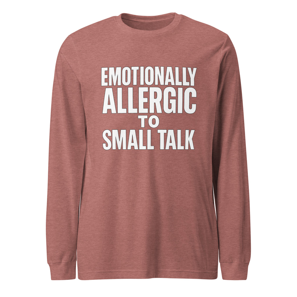 Emotionally Allergic to Small Talk - Sarcastic Long Sleeve Shirt in Tee Heather Mauve - Front View | Sarcastic Long sleeve | PureSarcasm