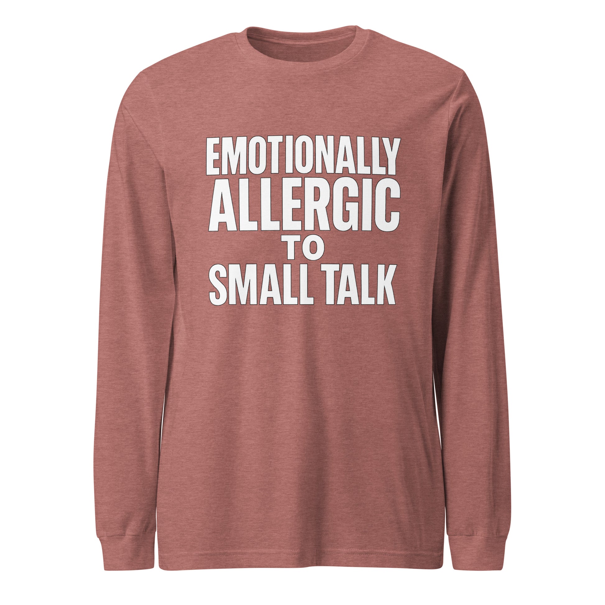 Emotionally Allergic to Small Talk - Sarcastic Long Sleeve Shirt in Tee Heather Mauve - Front View | Sarcastic Long sleeve | PureSarcasm