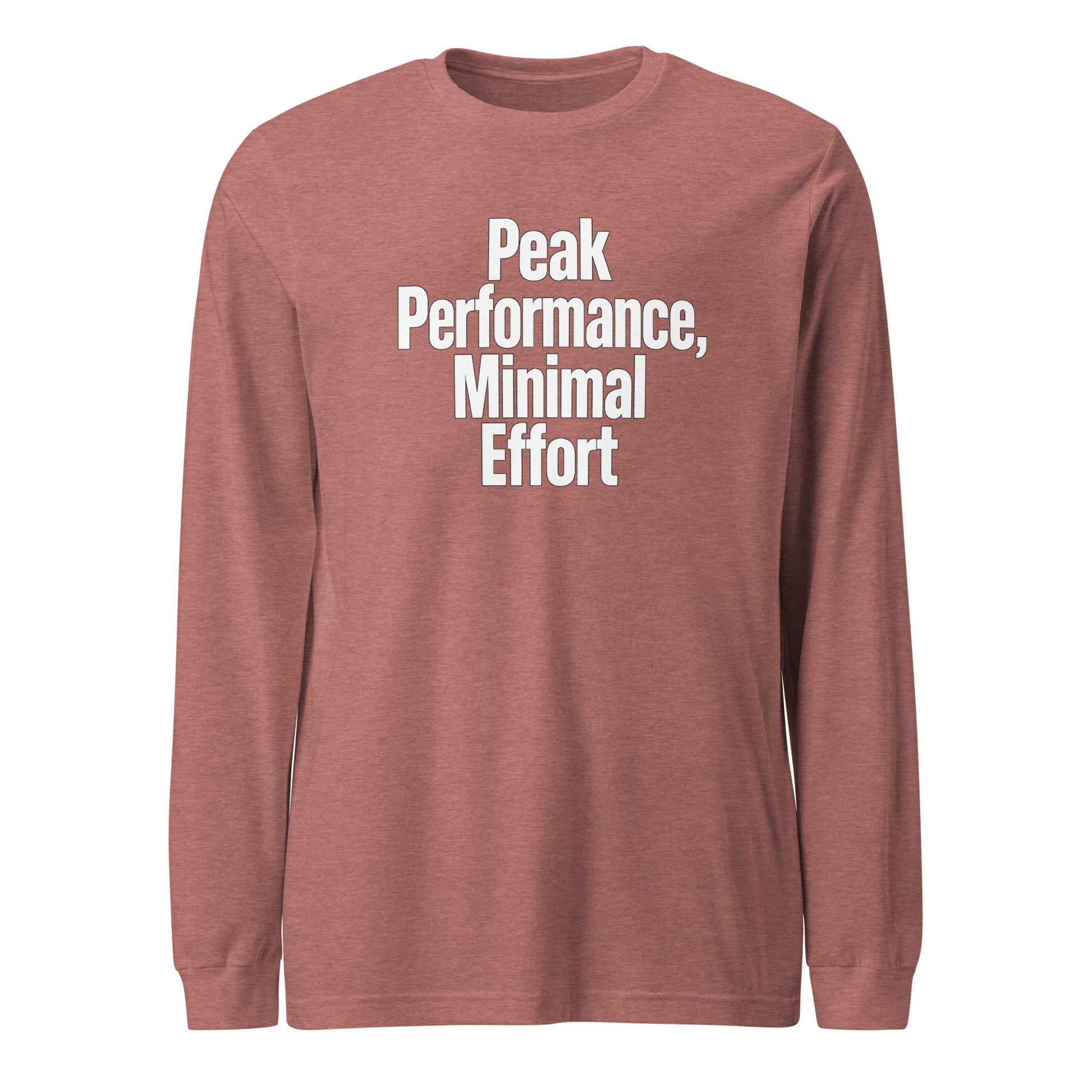 Peak Performance, Minimal Effort - Sarcastic Long Sleeve Shirt in Tee Heather Mauve - Front View | Sarcastic Long sleeve | PureSarcasm