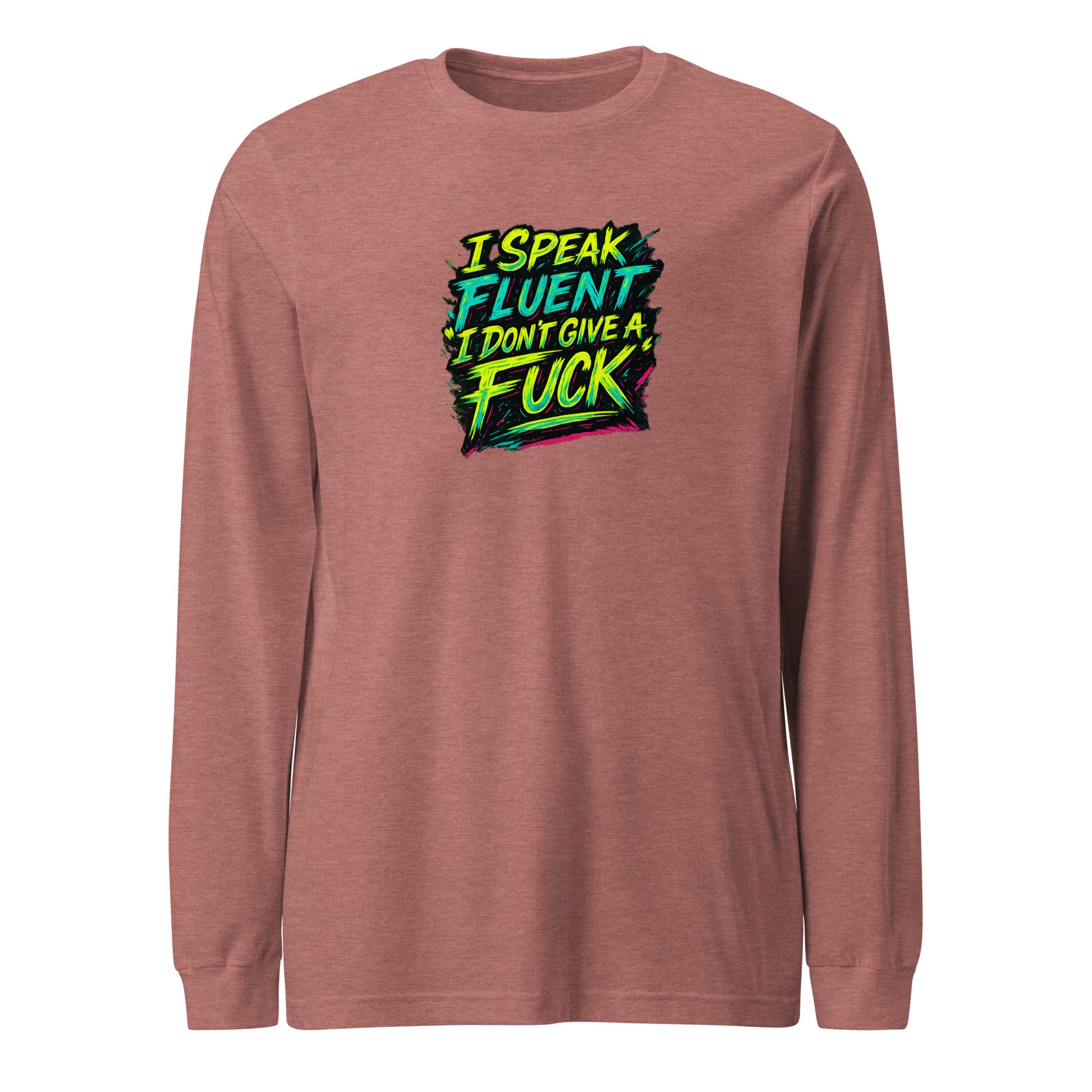 I Speak Fluent “I Don’t Give A F*ck” - Sarcastic Long Sleeve | PureSarcasm in Tee Heather Mauve - Front View | Sarcastic Long Sleeve | PureSarcasm