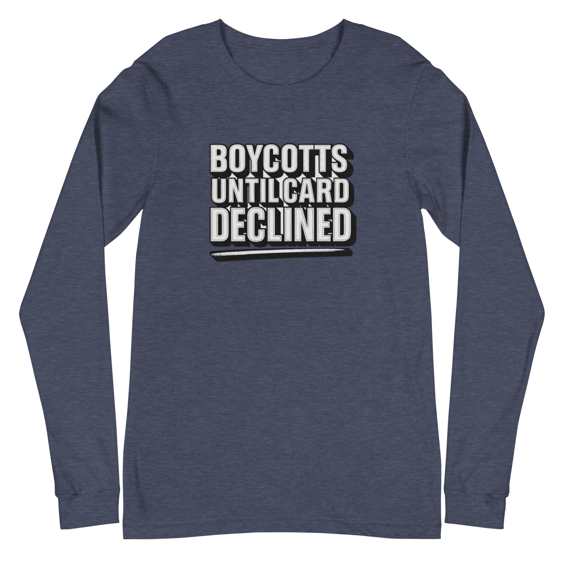 Boycotts until card declined - Sarcastic Long Sleeve Shirt | PureSarcasm in Tee Heather Navy - Front View | Sarcastic Long sleeve | PureSarcasm