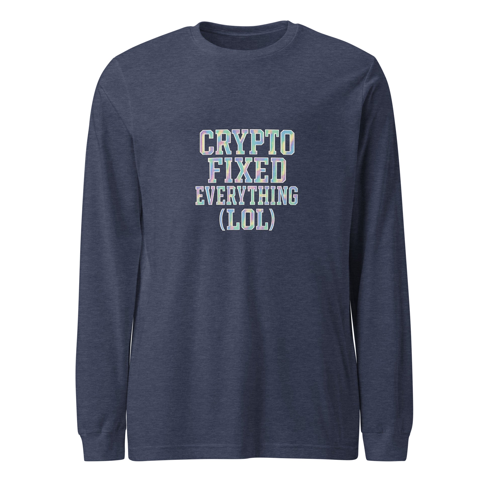 Crypto Fixed Everything (LOL) - Sarcastic Long Sleeve Shirt | PureSarcasm in Tee Heather Navy - Front View | Sarcastic Long sleeve | PureSarcasm