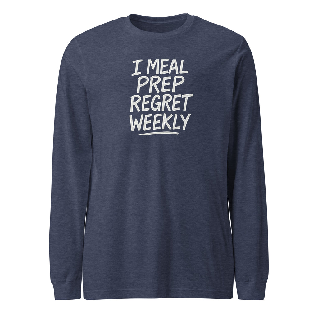 I Meal Prep Regret Weekly sarcastic long sleeve shirt - heather navy, front view