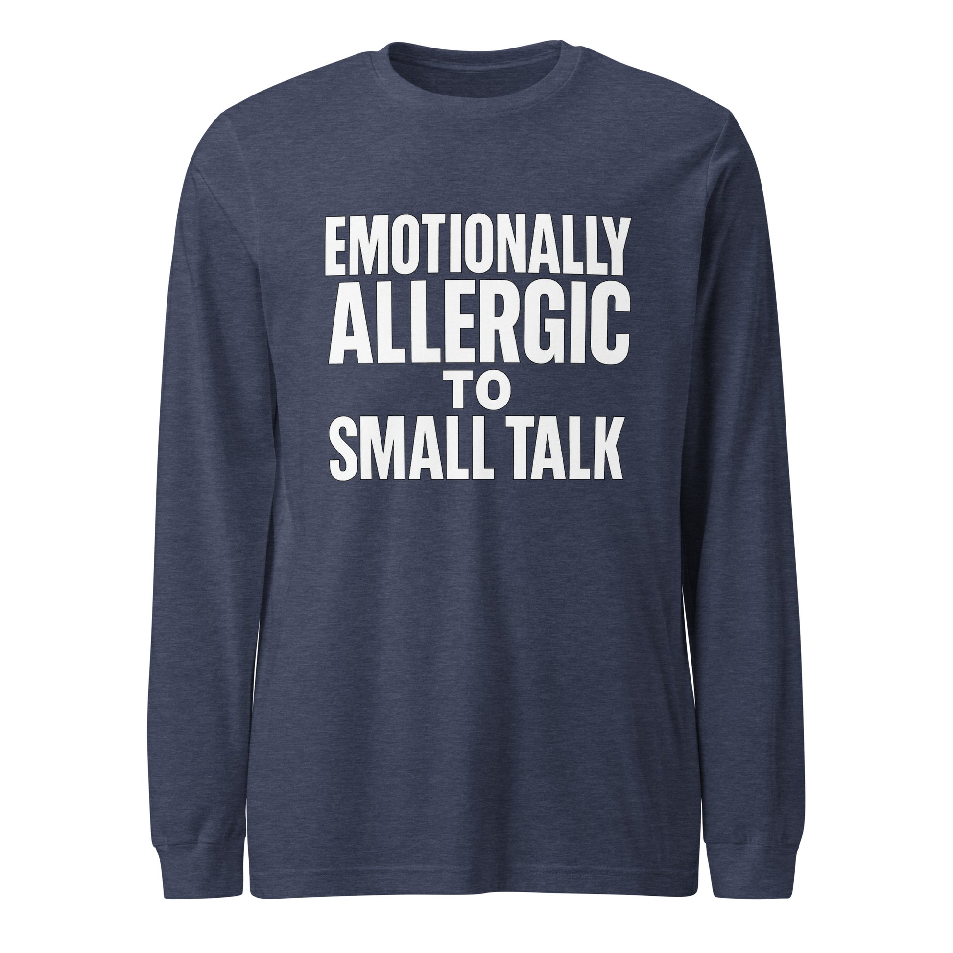 Emotionally Allergic to Small Talk - Sarcastic Long Sleeve Shirt in Tee Heather Navy - Front View | Sarcastic Long sleeve | PureSarcasm
