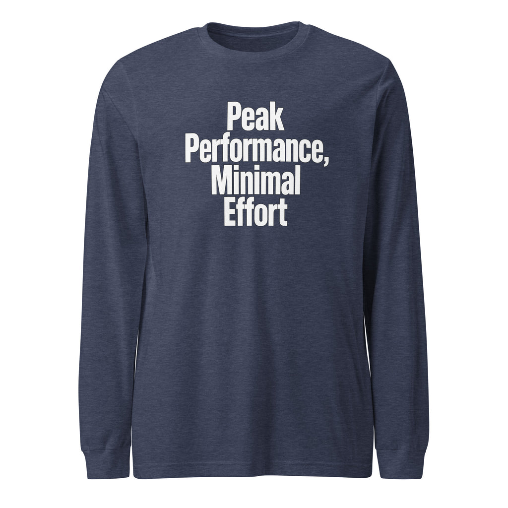 Peak Performance, Minimal Effort - Sarcastic Long Sleeve Shirt in Tee Heather Navy - Front View | Sarcastic Long sleeve | PureSarcasm