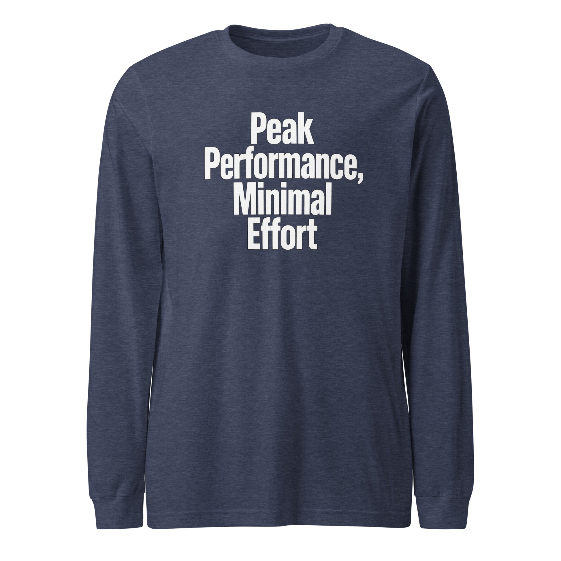 Peak Performance, Minimal Effort - Sarcastic Long Sleeve Shirt in Tee Heather Navy - Front View | Sarcastic Long sleeve | PureSarcasm
