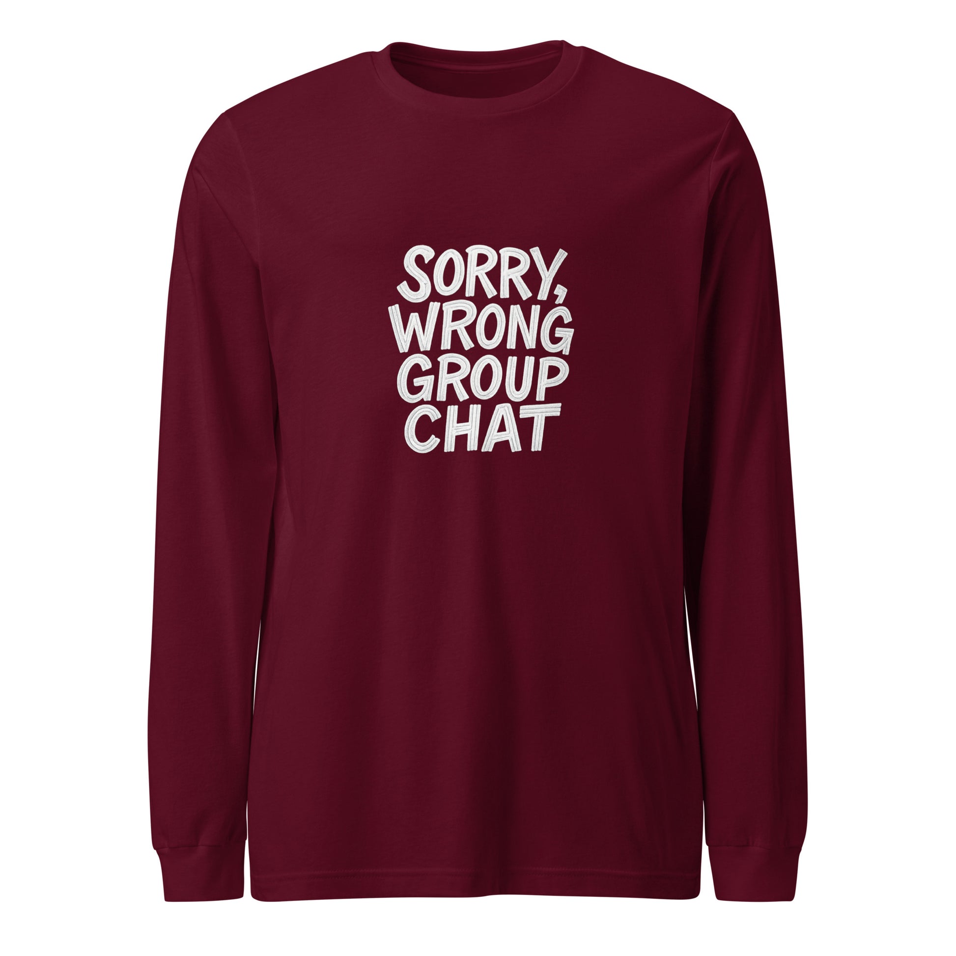 Sorry, Wrong Group Chat sarcastic long sleeve shirt - maroon, front view