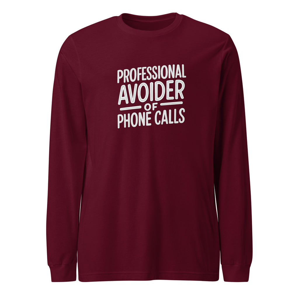 Professional Avoider of Phone Calls sarcastic long sleeve shirt - maroon, front view