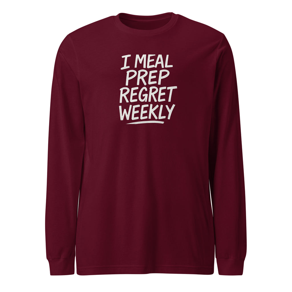 I Meal Prep Regret Weekly sarcastic long sleeve shirt - maroon, front view