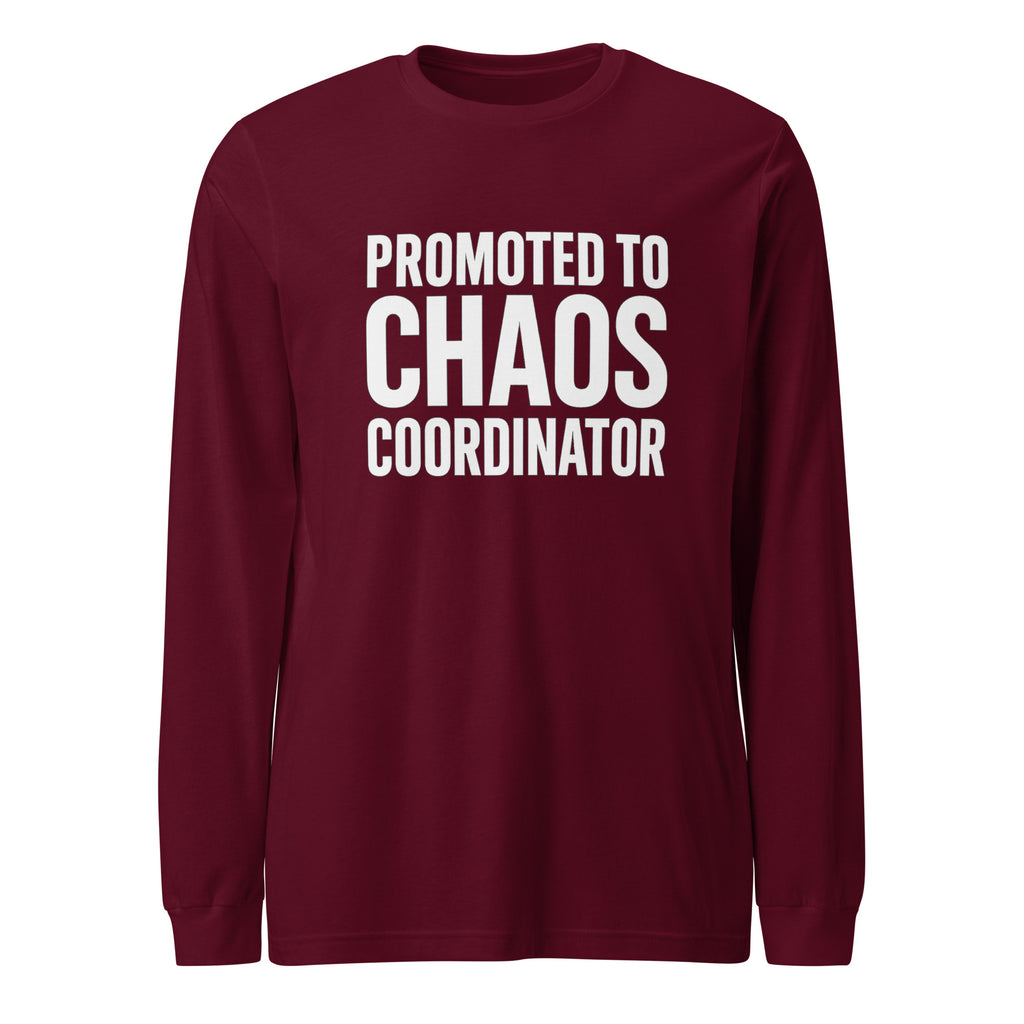 Promoted to Chaos Coordinator - Sarcastic Long Sleeve Shirt in Sleeve Tee Maroon - Front View | Sarcastic Long sleeve | PureSarcasm