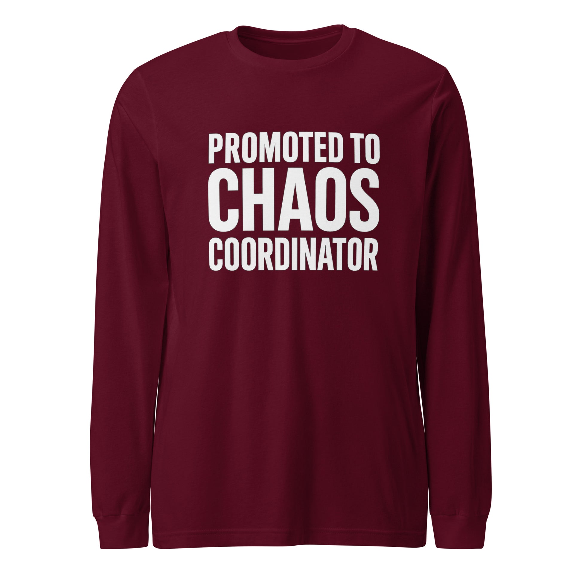 Promoted to Chaos Coordinator - Sarcastic Long Sleeve Shirt in Sleeve Tee Maroon - Front View | Sarcastic Long sleeve | PureSarcasm
