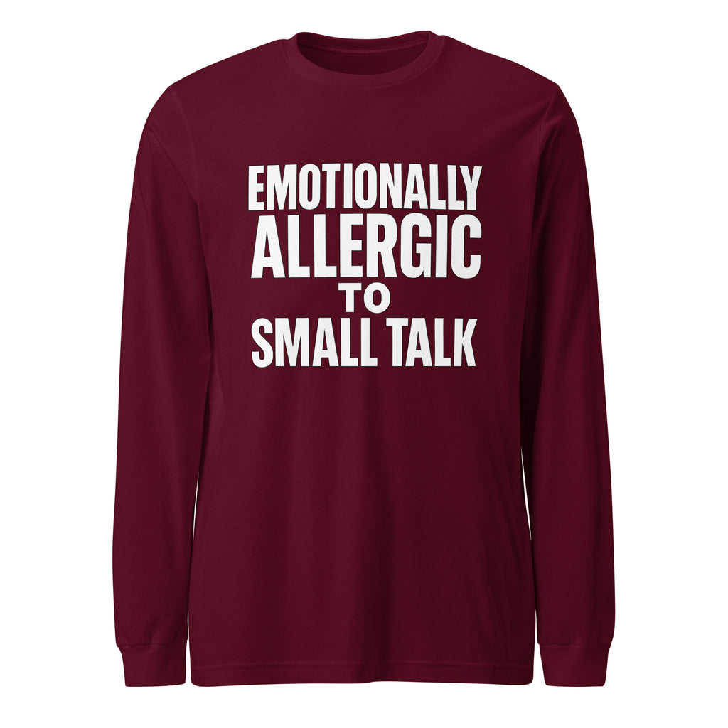 Emotionally Allergic to Small Talk - Sarcastic Long Sleeve Shirt in Sleeve Tee Maroon - Front View | Sarcastic Long sleeve | PureSarcasm