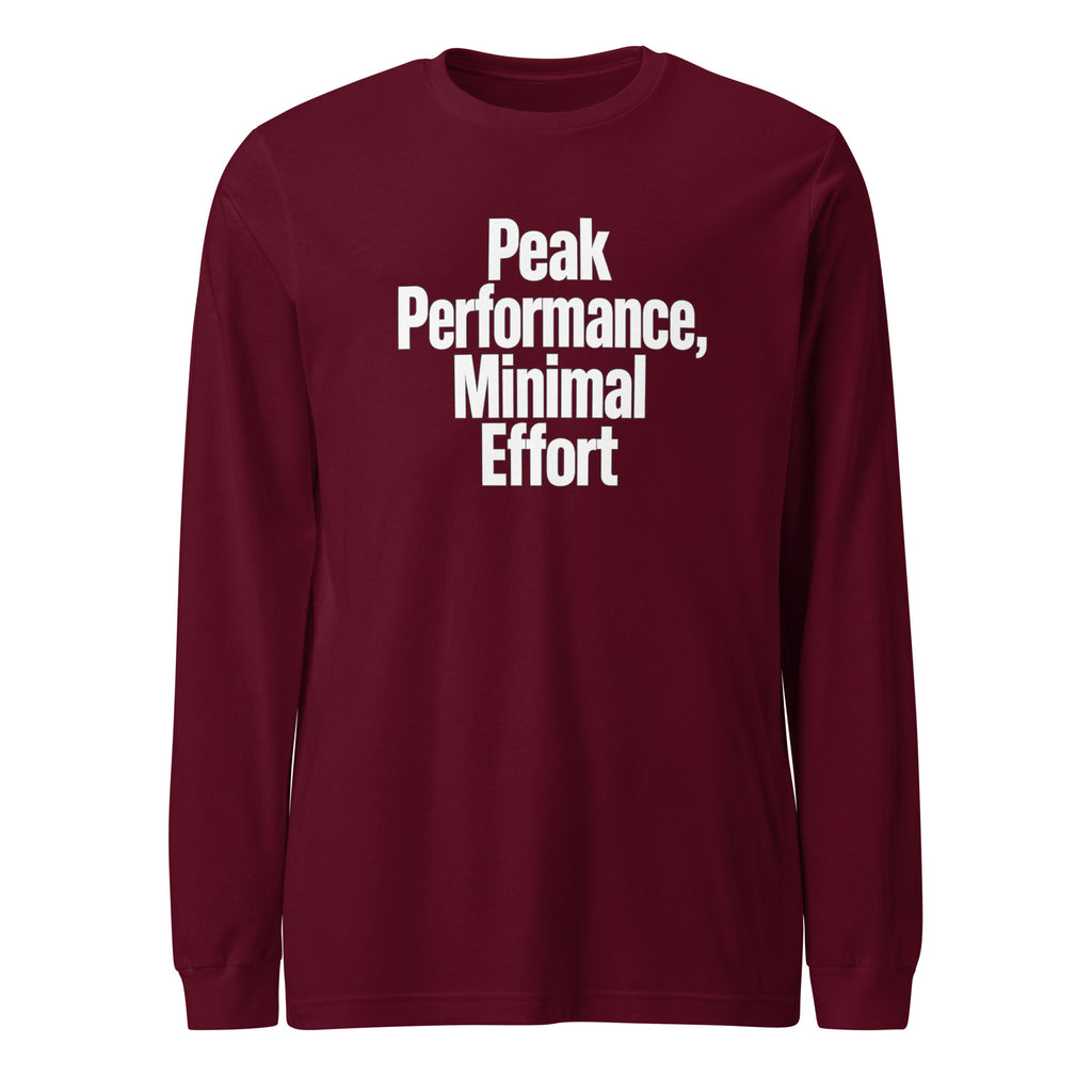 Peak Performance, Minimal Effort - Sarcastic Long Sleeve Shirt in Sleeve Tee Maroon - Front View | Sarcastic Long sleeve | PureSarcasm
