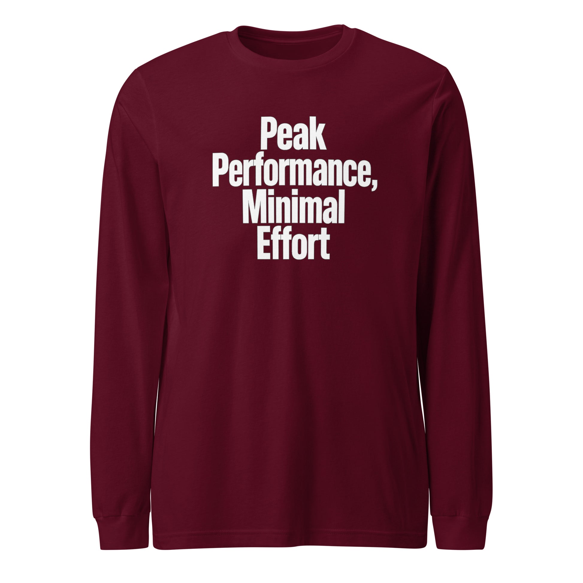Peak Performance, Minimal Effort - Sarcastic Long Sleeve Shirt in Sleeve Tee Maroon - Front View | Sarcastic Long sleeve | PureSarcasm
