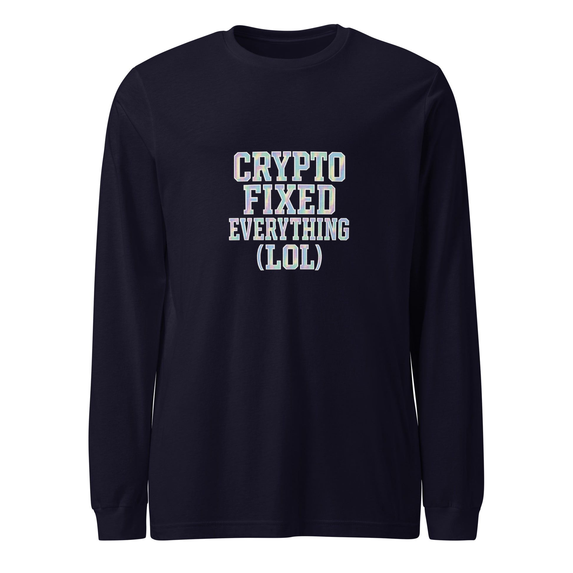 Crypto Fixed Everything (LOL) - Sarcastic Long Sleeve Shirt | PureSarcasm in Sleeve Tee Navy - Front View | Sarcastic Long sleeve | PureSarcasm