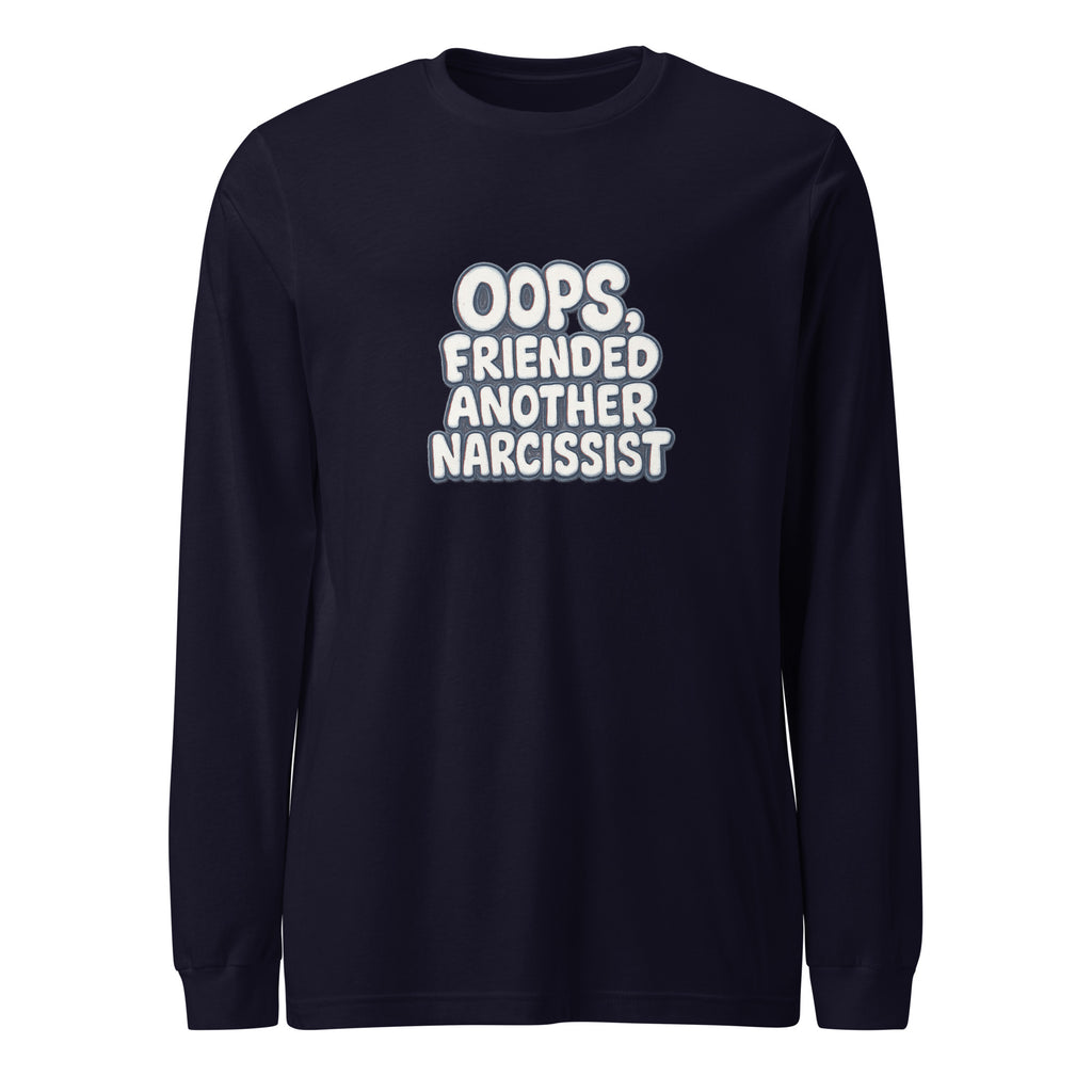 Oops, Friended Another Narcissist - Sarcastic Long Sleeve Shirt | PureSarcasm in Sleeve Tee Navy - Front View | Sarcastic Long sleeve | PureSarcasm