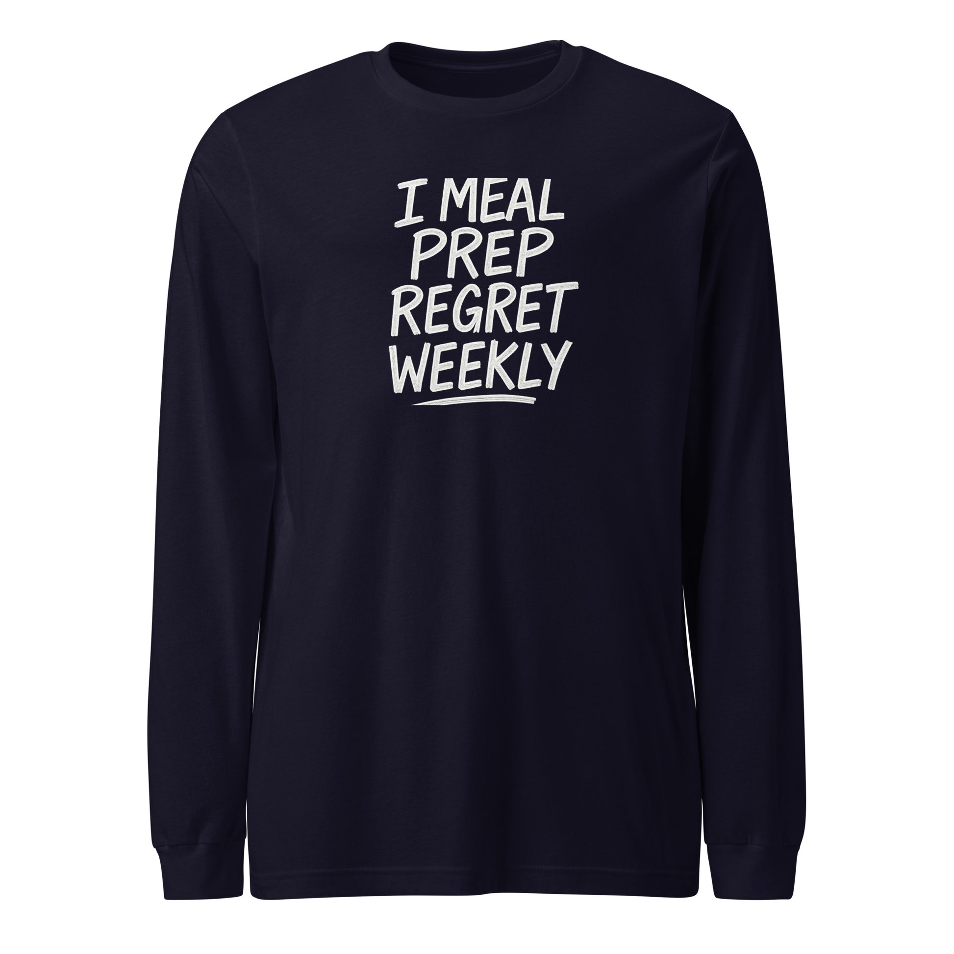 I Meal Prep Regret Weekly sarcastic long sleeve shirt - navy, front view