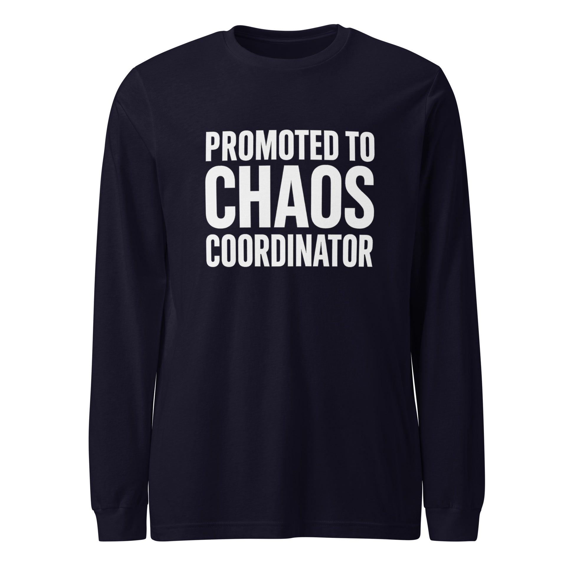 Promoted to Chaos Coordinator - Sarcastic Long Sleeve Shirt in Sleeve Tee Navy - Front View | Sarcastic Long sleeve | PureSarcasm