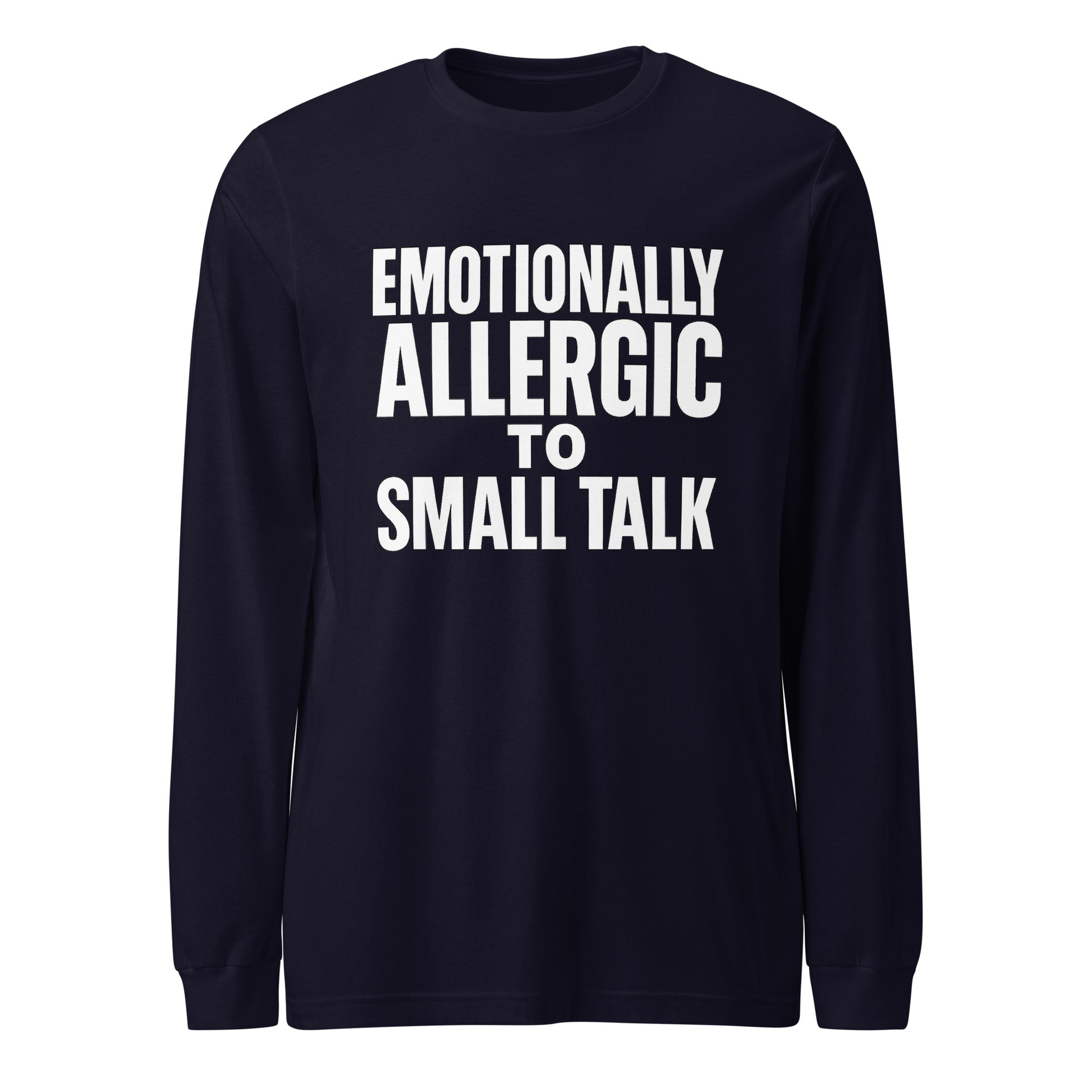 Emotionally Allergic to Small Talk - Sarcastic Long Sleeve Shirt in Sleeve Tee Navy - Front View | Sarcastic Long sleeve | PureSarcasm