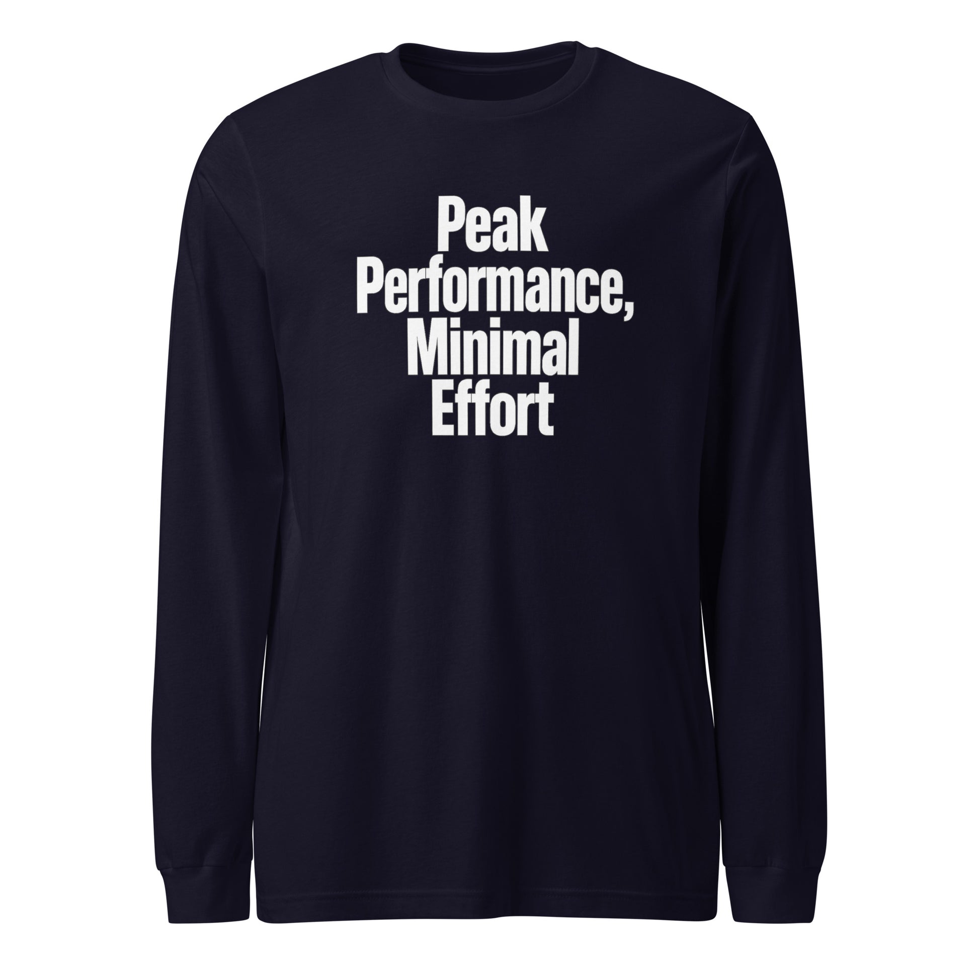 Peak Performance, Minimal Effort - Sarcastic Long Sleeve Shirt in Sleeve Tee Navy - Front View | Sarcastic Long sleeve | PureSarcasm